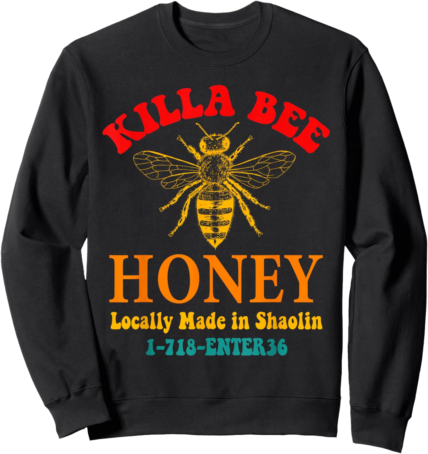 Killa Bee Honey Locally Made in Shaolin 1-718-ENTER36 Sweatshirt - Sweatshirt | Black