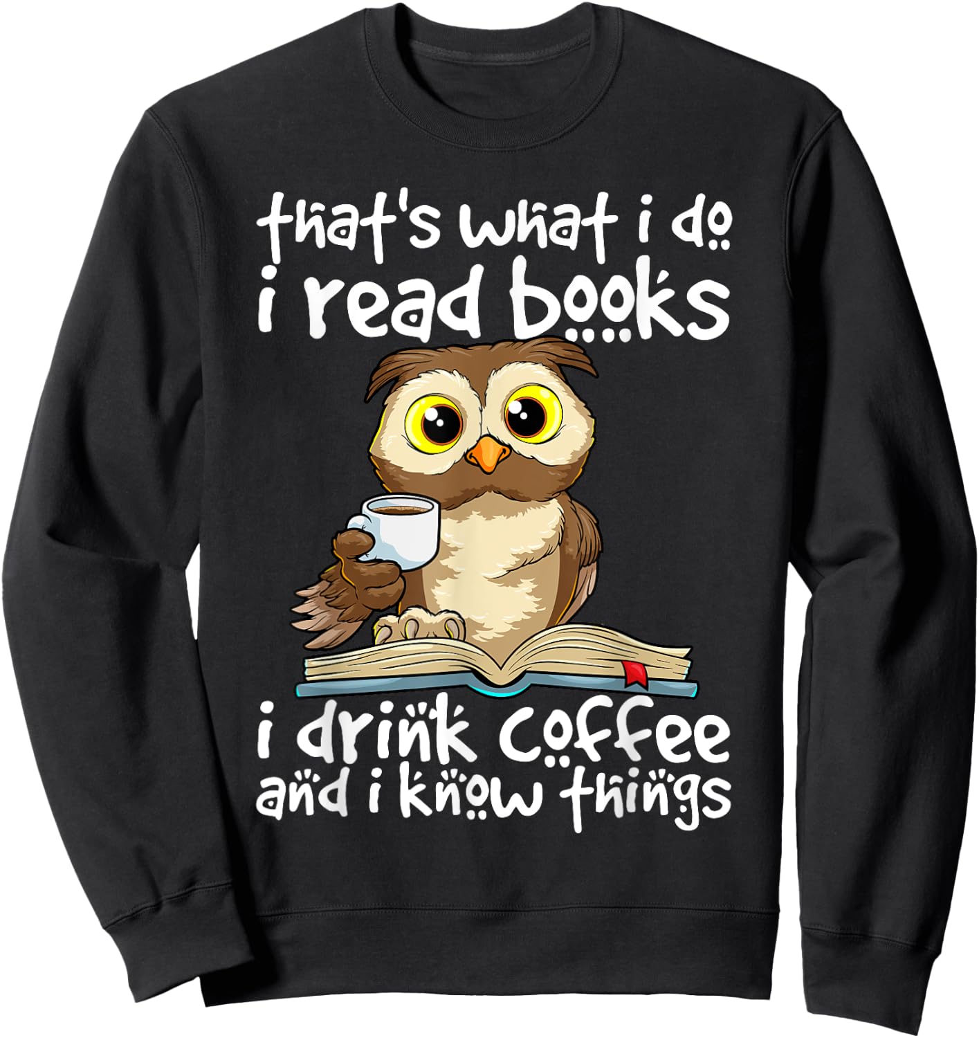 Owl Books and Coffee Funny Quote Librarian Bookworm Teacher Men Women Sweatshirt - Sweatshirt | Black
