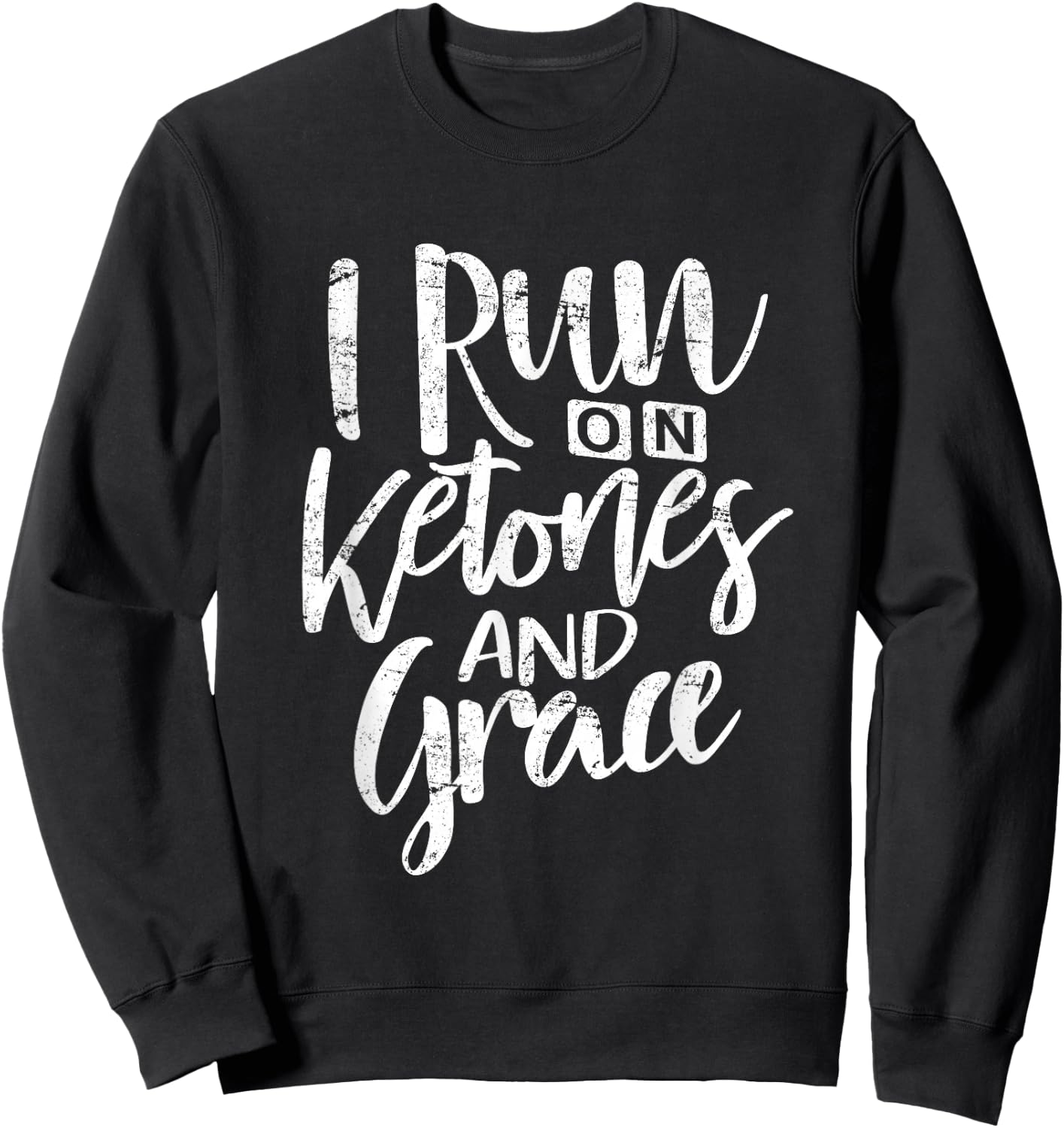 Ketone Shirt I Run On Ketones and Grace Keto Diet Women Sweatshirt - Sweatshirt | Black