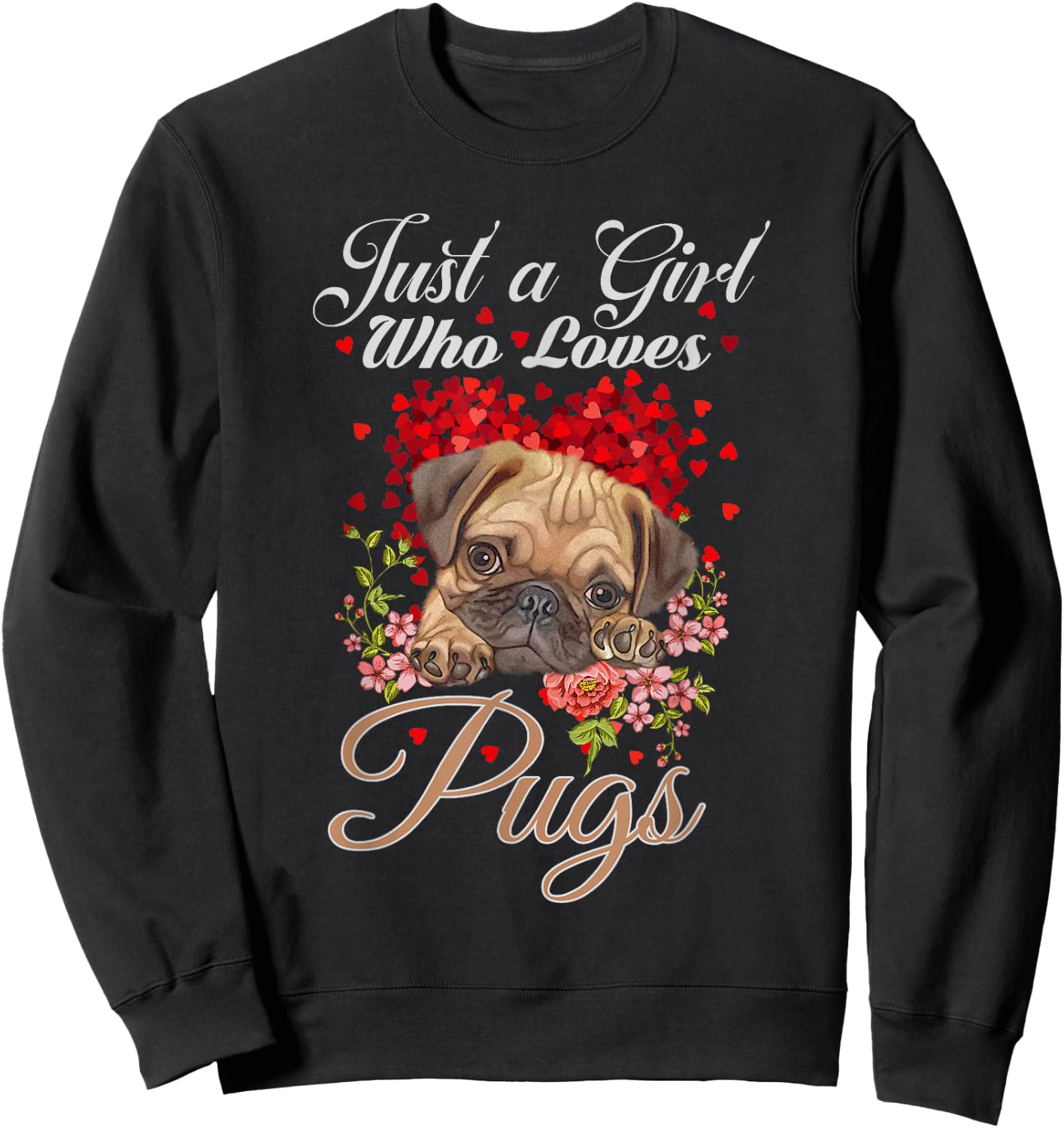 Funny Just a Girl Who Loves Pugs Girls, Women and Pug Owners Sweatshirt - Sweatshirt | Black