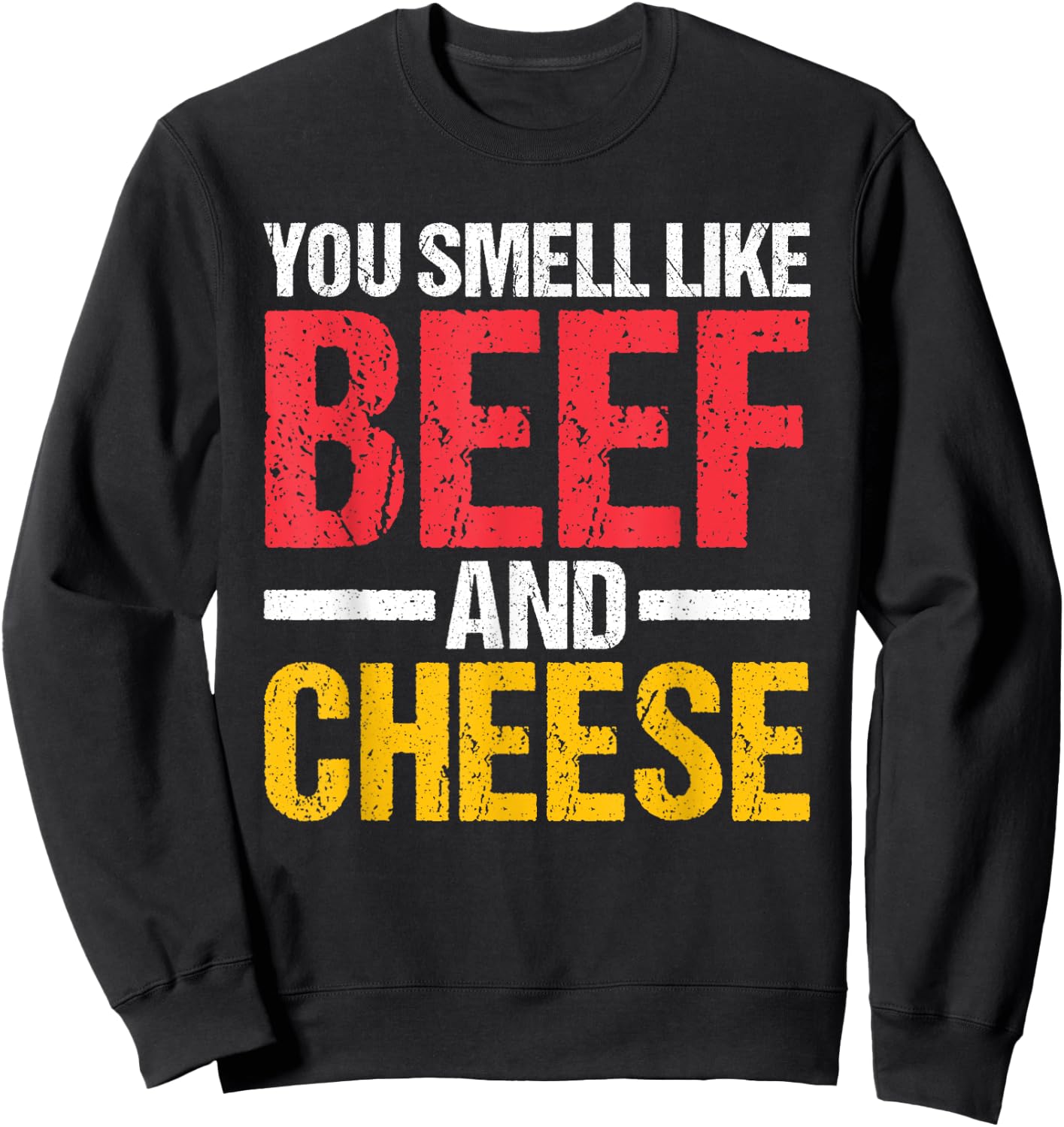 You Smell Like Beef and Cheese Sweatshirt - Sweatshirt | Black
