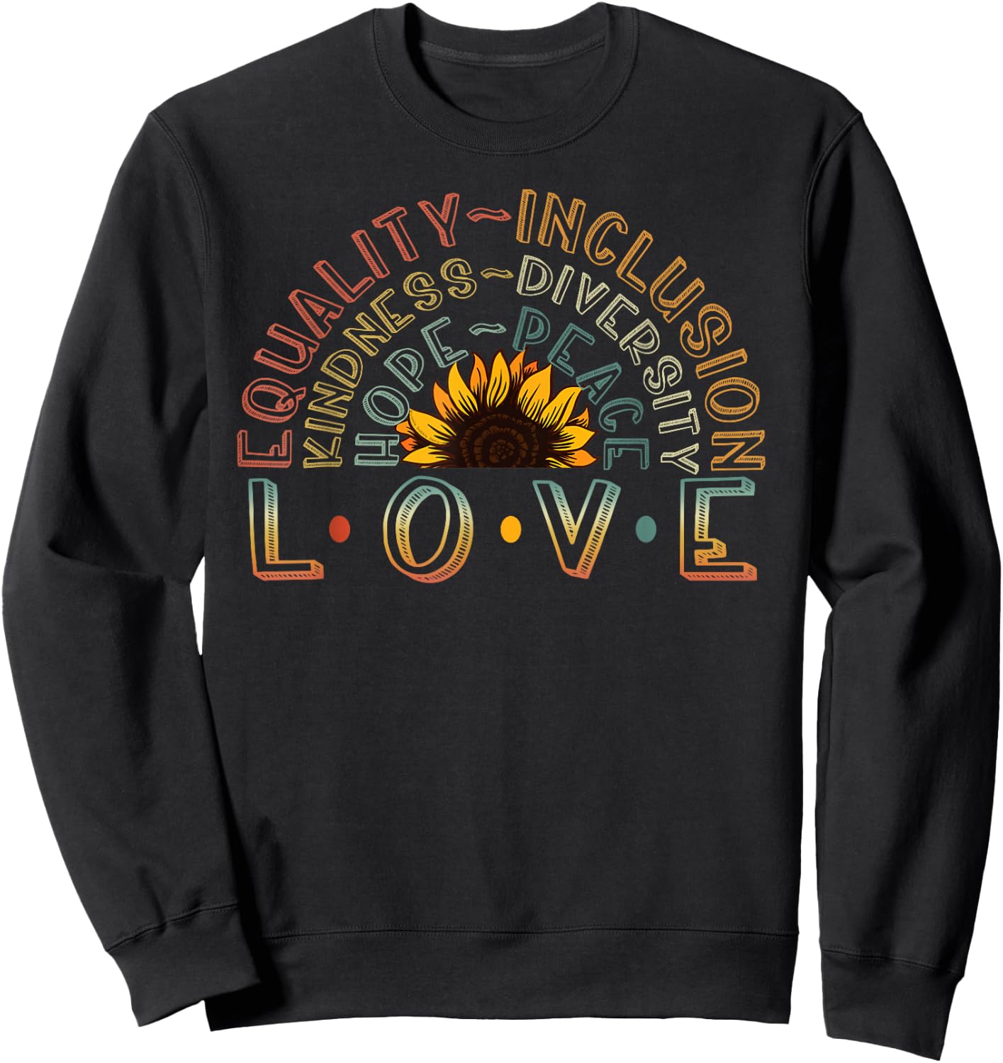 Love Equality Kindness Diversity Hope Peace Sweatshirt - Sweatshirt | Black