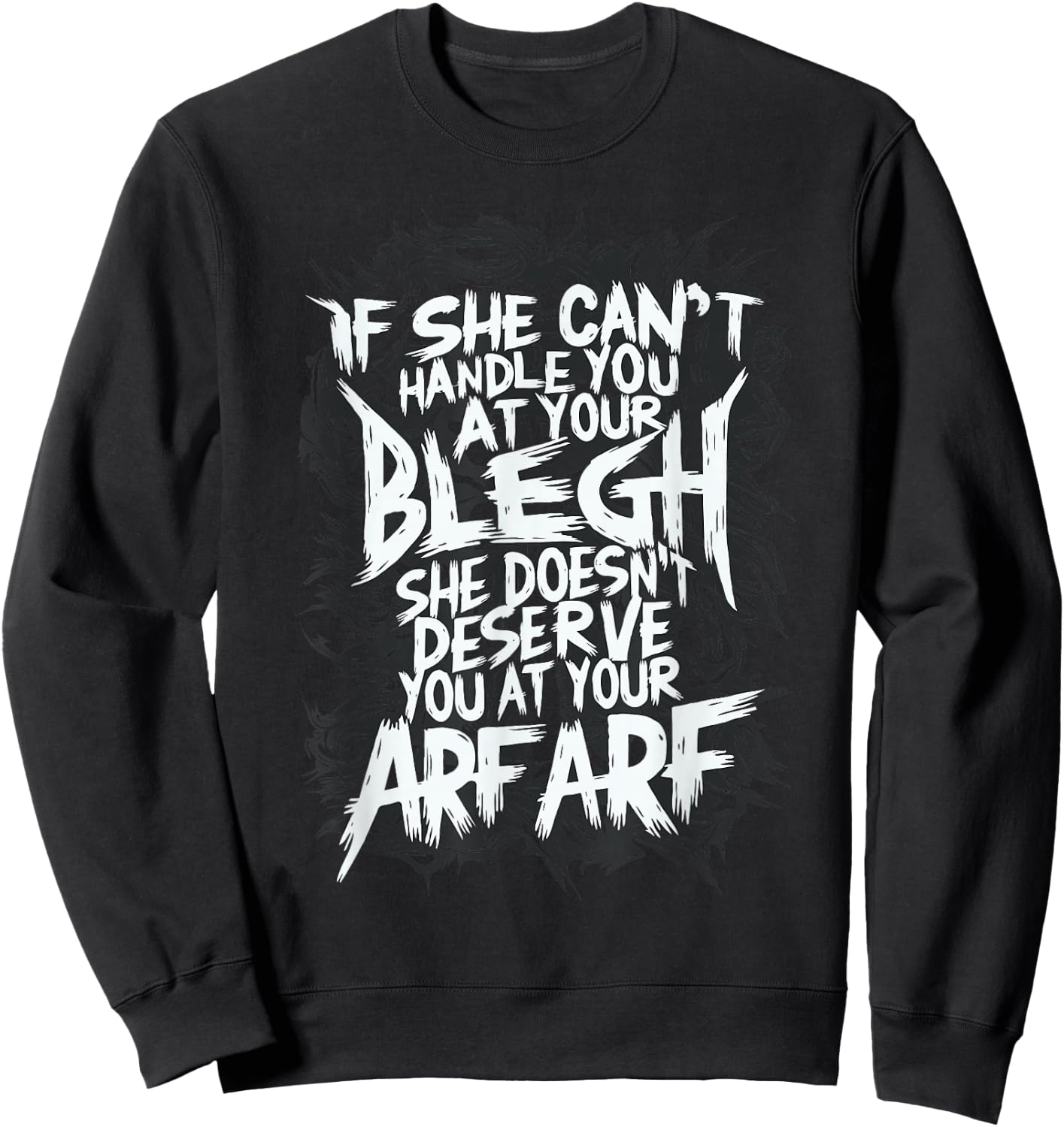 Deathcore Design - If She Can't Handle You at Your Blegh Sweatshirt - Sweatshirt | Black