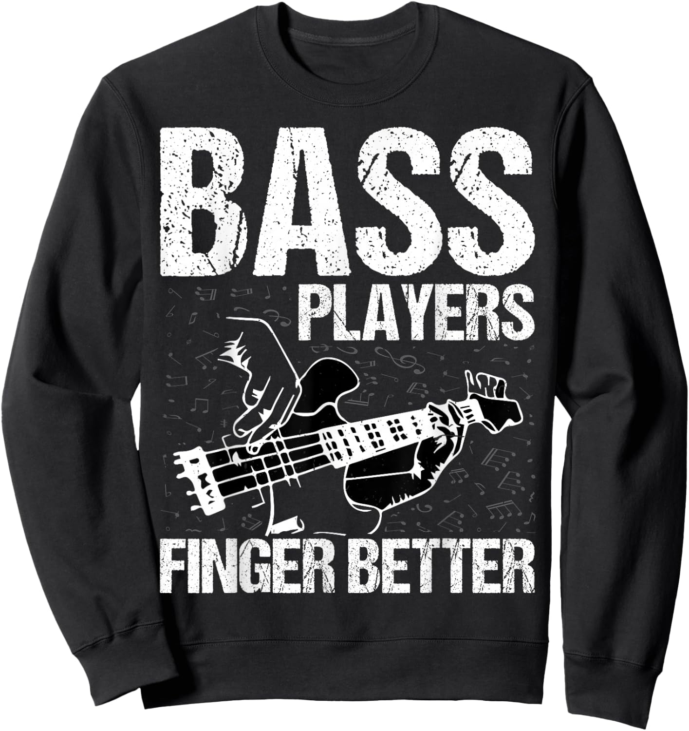 Bass Players Finger Better - Funny Bass Guitarist Bassist Sweatshirt - Sweatshirt | Black