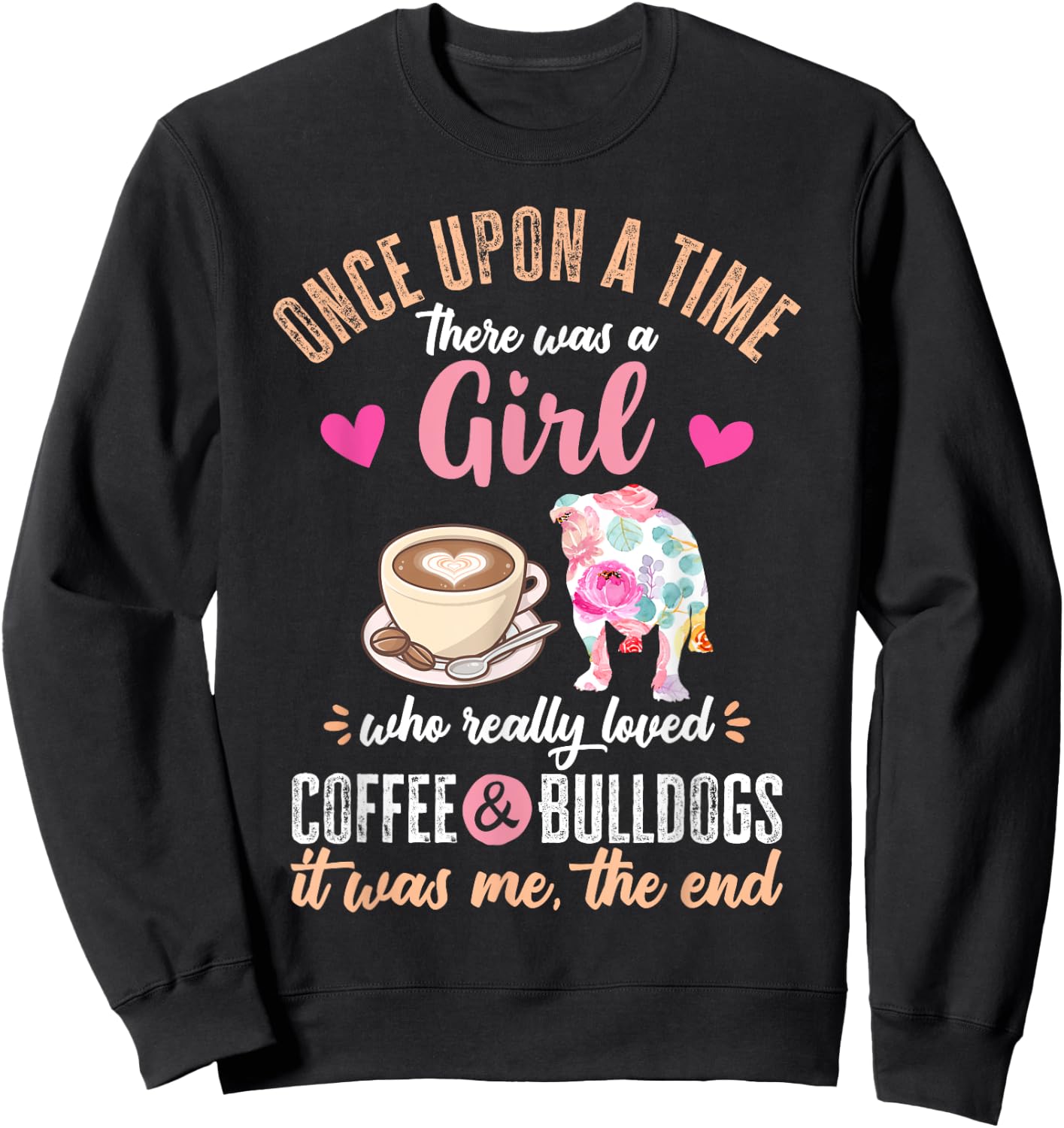 Once Upon a Time There Was a Girl Who Loved Bulldogs Sweatshirt - Sweatshirt | Black