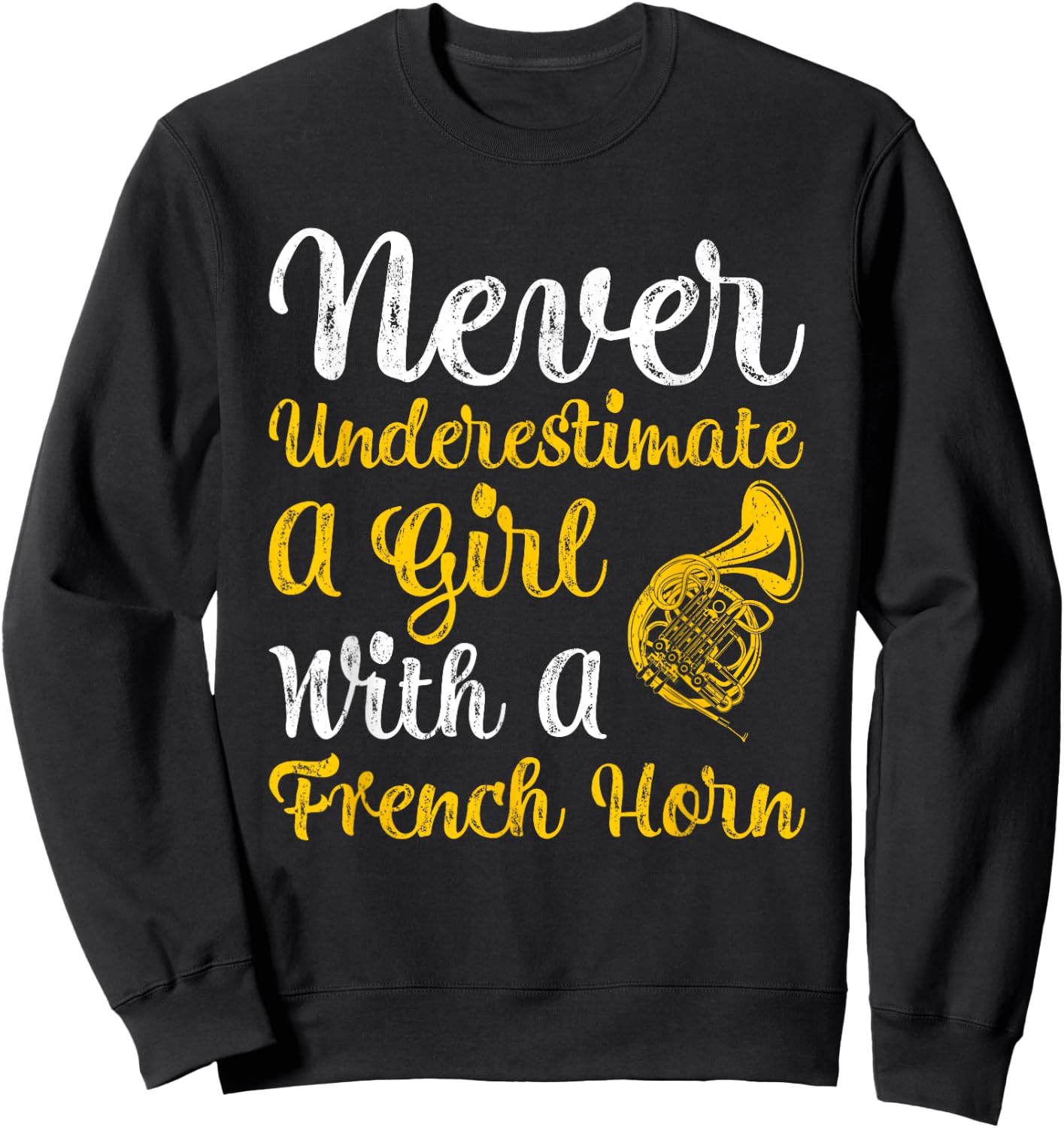 Never Underestimate A Girl With A French Horn Women Gift Sweatshirt - Sweatshirt | Black