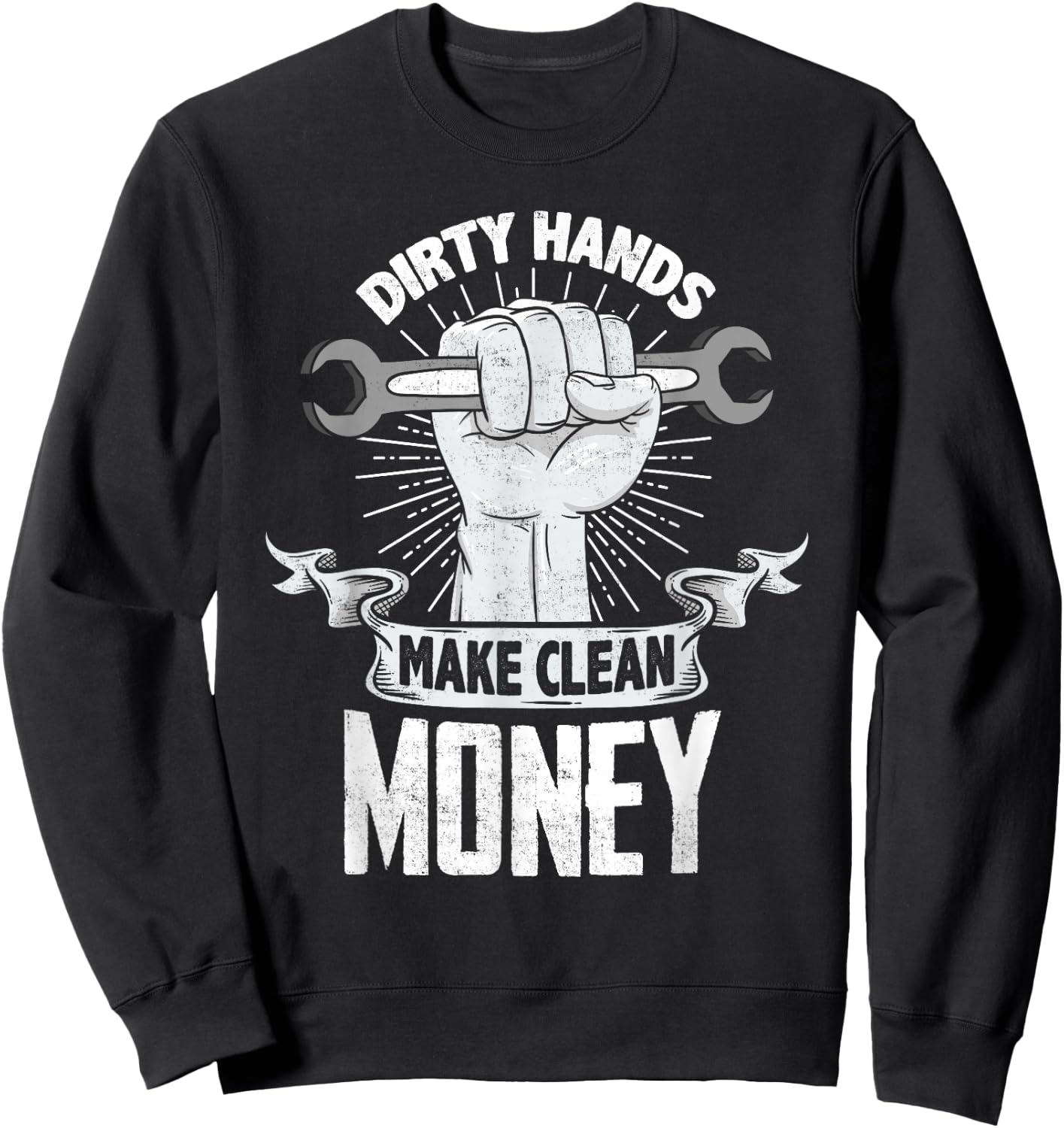 Dirty Hands Make Clean lots Money - Funny Mechanic Sweatshirt - Sweatshirt | Black