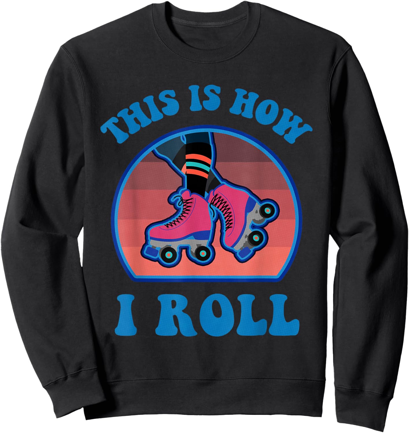 This Is How I Roll Roller Skate Funny Vintage Skating Gifts Sweatshirt - Sweatshirt | Black