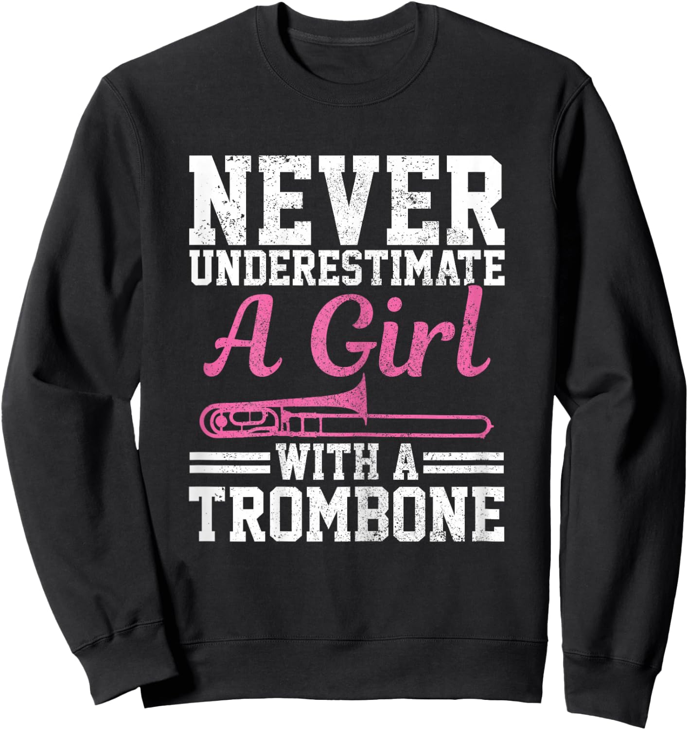 Never Underestimate A Girl With A Trombone Marching Band Sweatshirt - Sweatshirt | Black