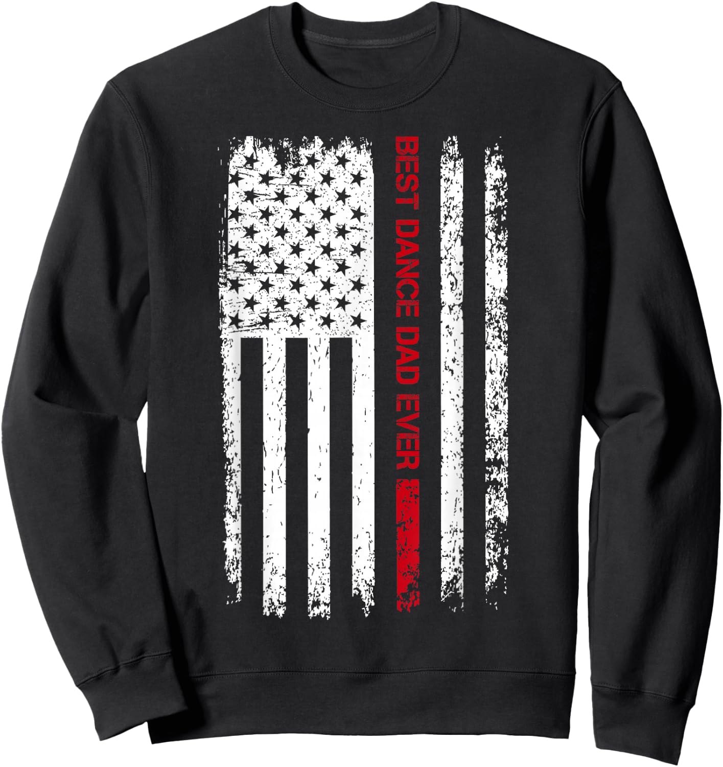 Best Dance Dad Ever American Flag Dancer Dad Fathers Day Men Sweatshirt - Sweatshirt | Black