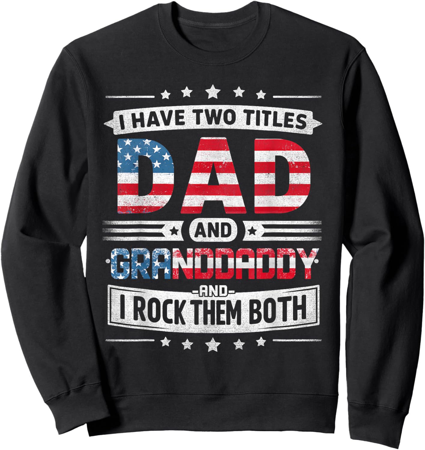 I Have Two Titles Dad And Granddaddy Father's Day Granddaddy Sweatshirt - Sweatshirt | Black