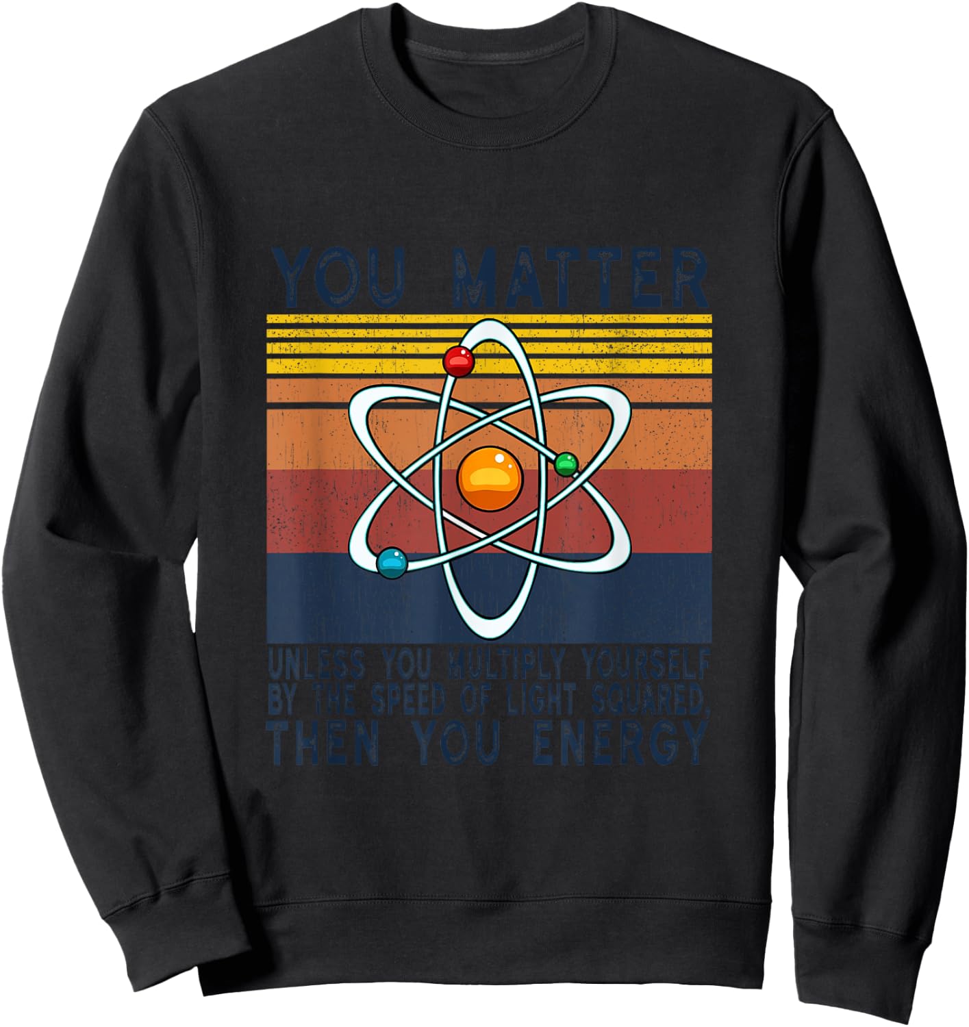 You Matter Unless You Multiply Then You Energy Sweatshirt - Sweatshirt | Black