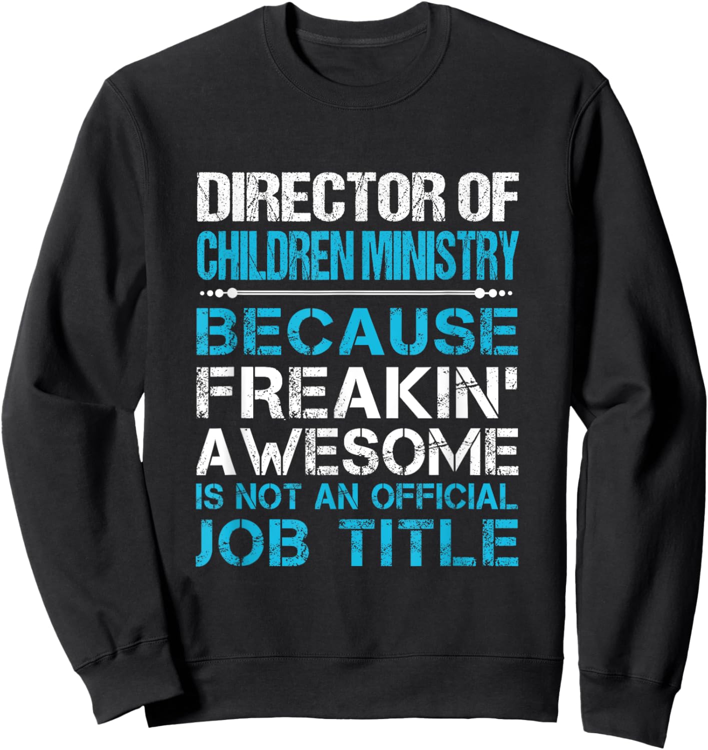 Director Of Children Ministry - Freaking Awesome Sweatshirt - Sweatshirt | Black