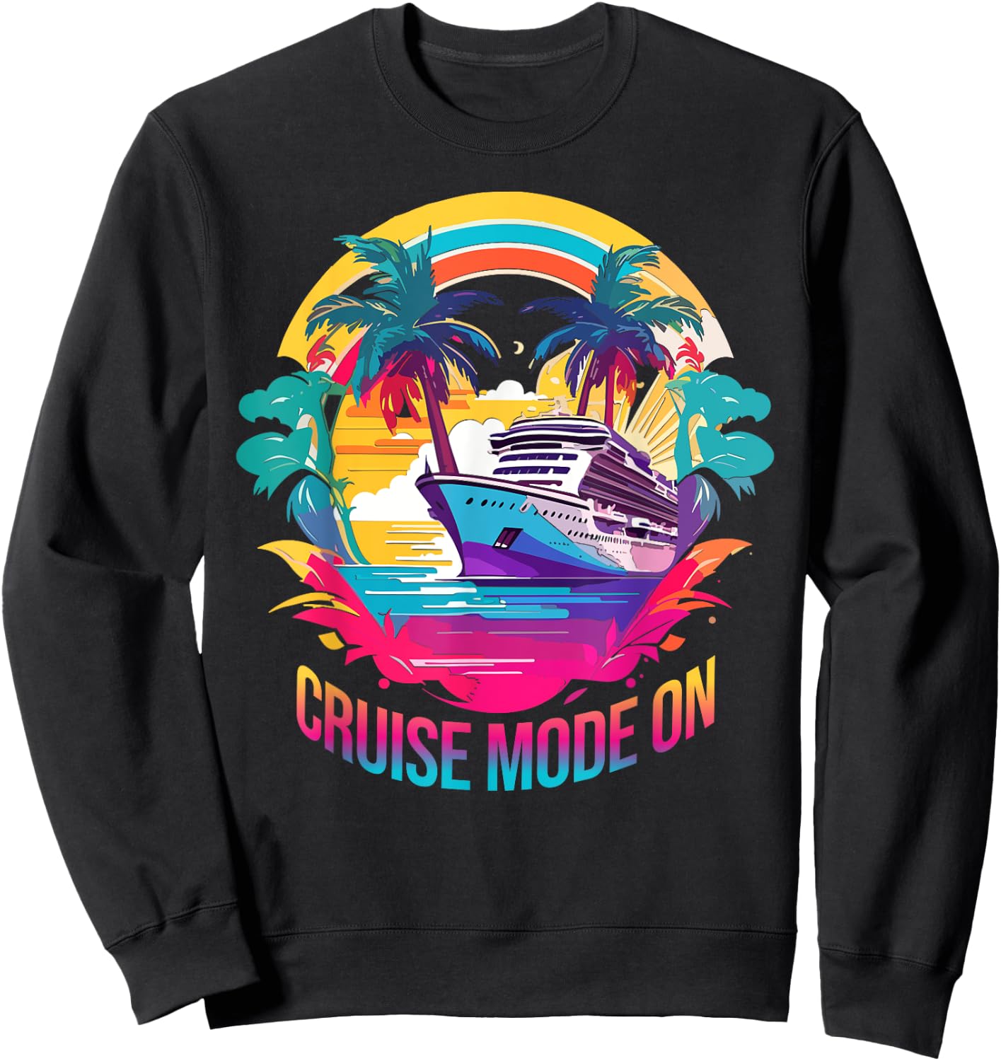 Cruise Mode On colorful cruiseship design Sweatshirt - Sweatshirt | Black