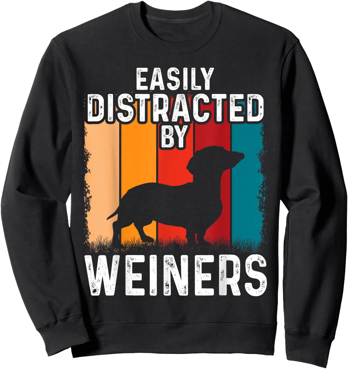 Dachshund Weiner Dog, Easily Distracted By Weiners Sweatshirt - Sweatshirt | Black