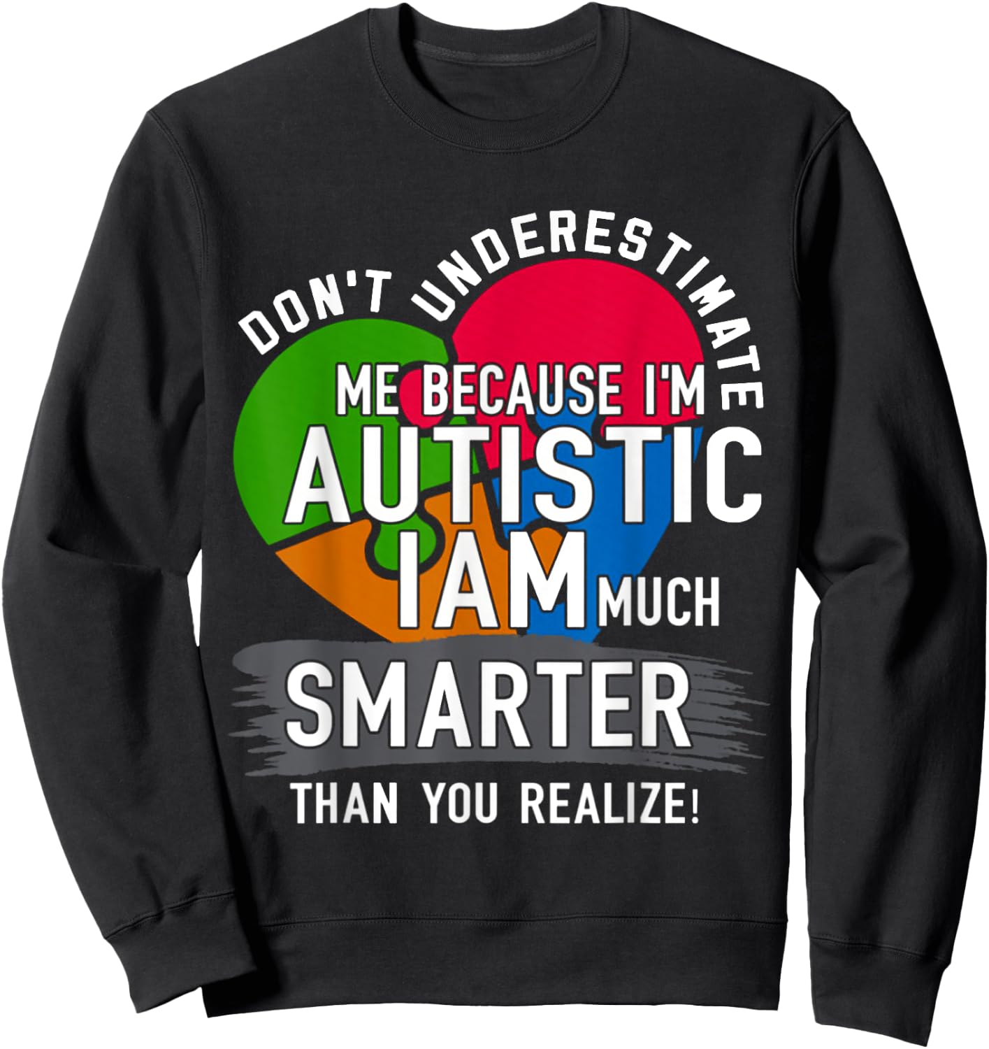 Don't Underestimate Me Because I'm Autistic AUTISM Sweatshirt - Sweatshirt | Black
