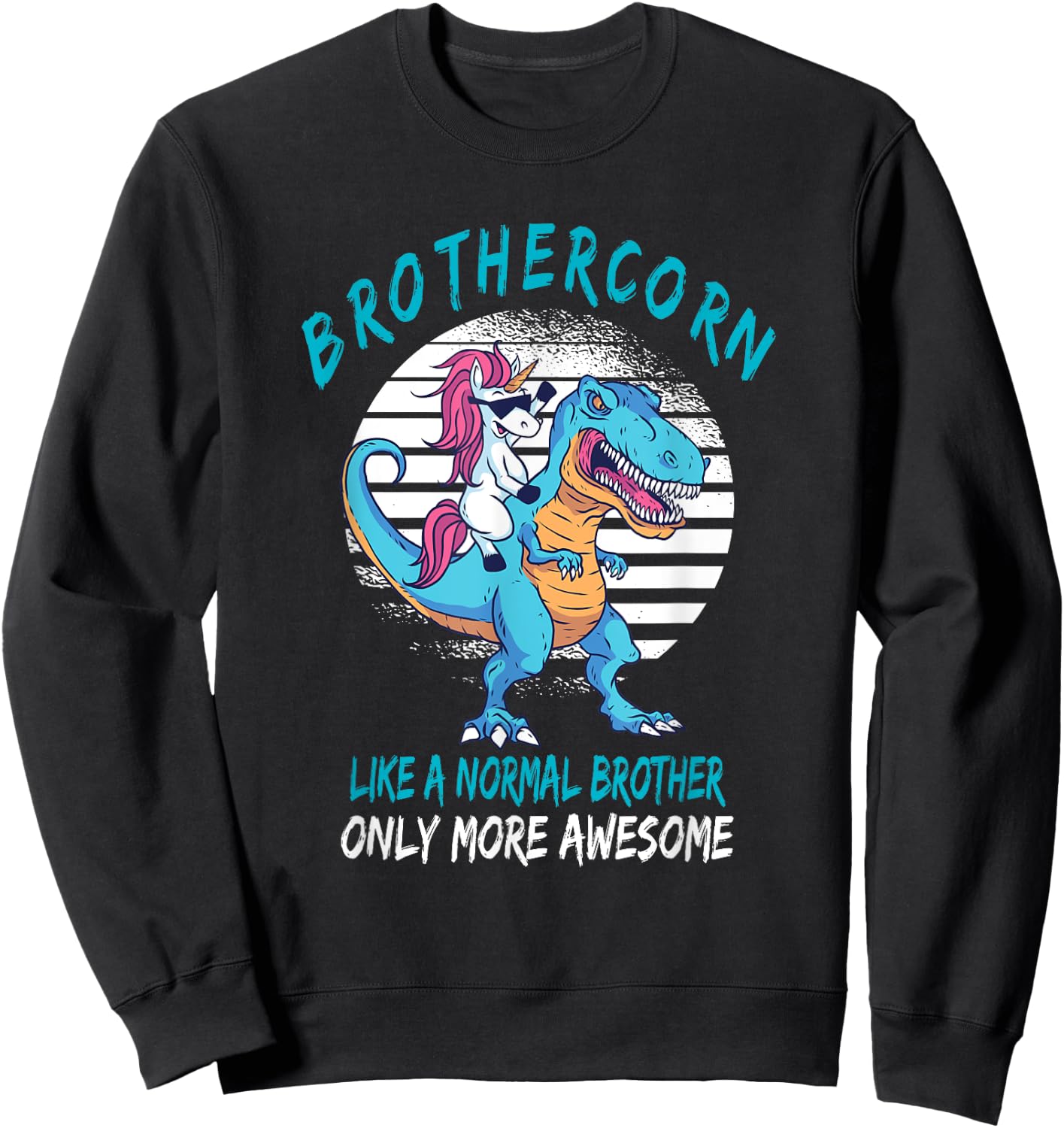 Brothercorn Like A Brother Only Awesome Unicorn T-Rex Sweatshirt - Sweatshirt | Black