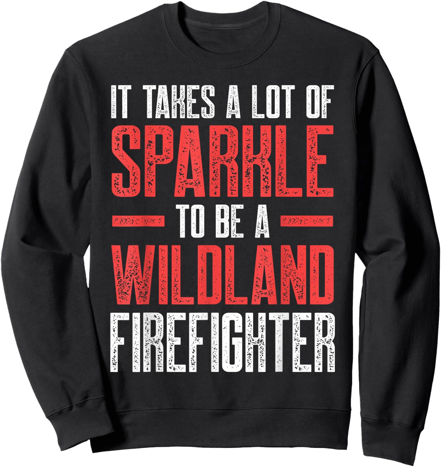 Wildland Firefighter A Lot Firefighting Fireman Sweatshirt - Sweatshirt | Black