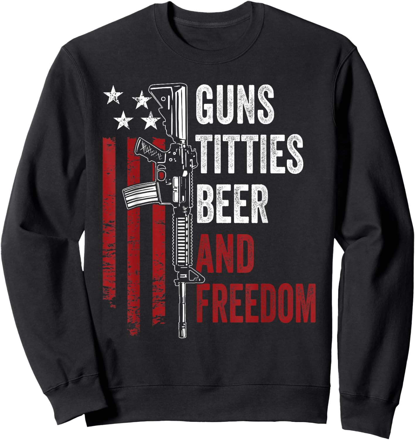 Guns Titties Beer & Freedom - Funny Guns Drinking USA Sweatshirt - Sweatshirt | Black