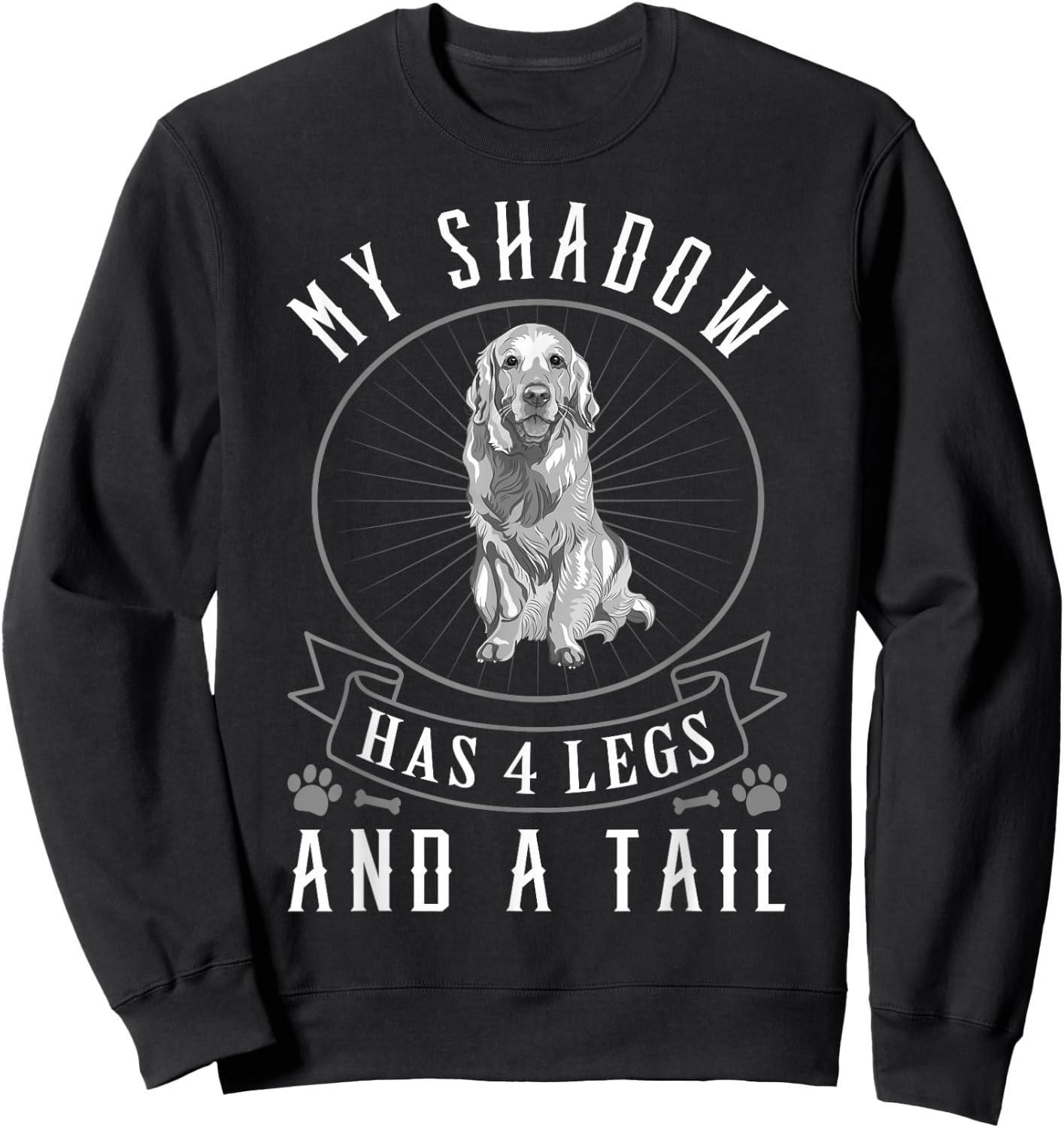 Golden Retriever My Shadow Has Four Legs And A Tail Sweatshirt - Sweatshirt | Black