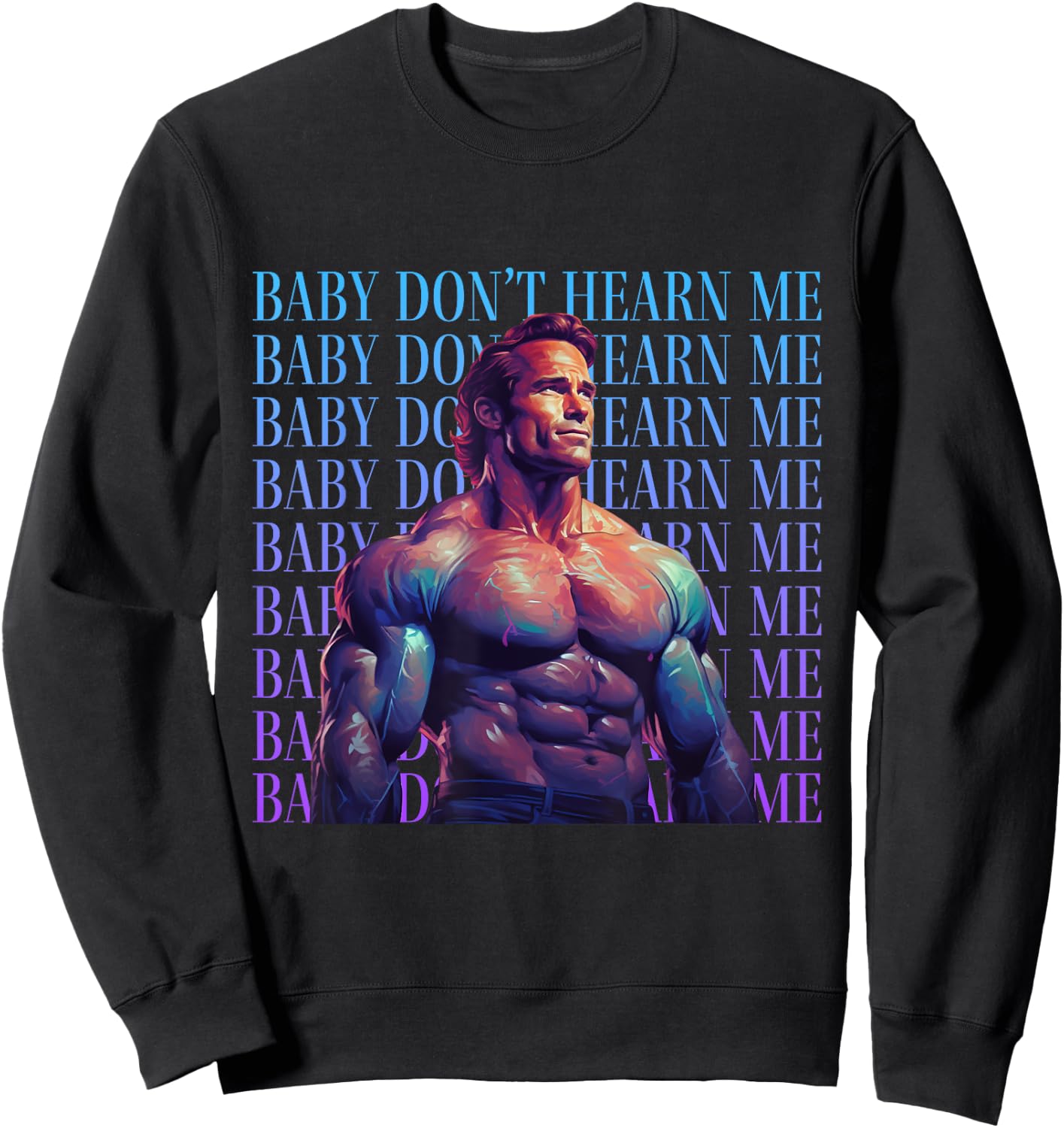 Baby Don't Hurt Me - Funny Don't Hearn Me Meme Sweatshirt - Sweatshirt | Black