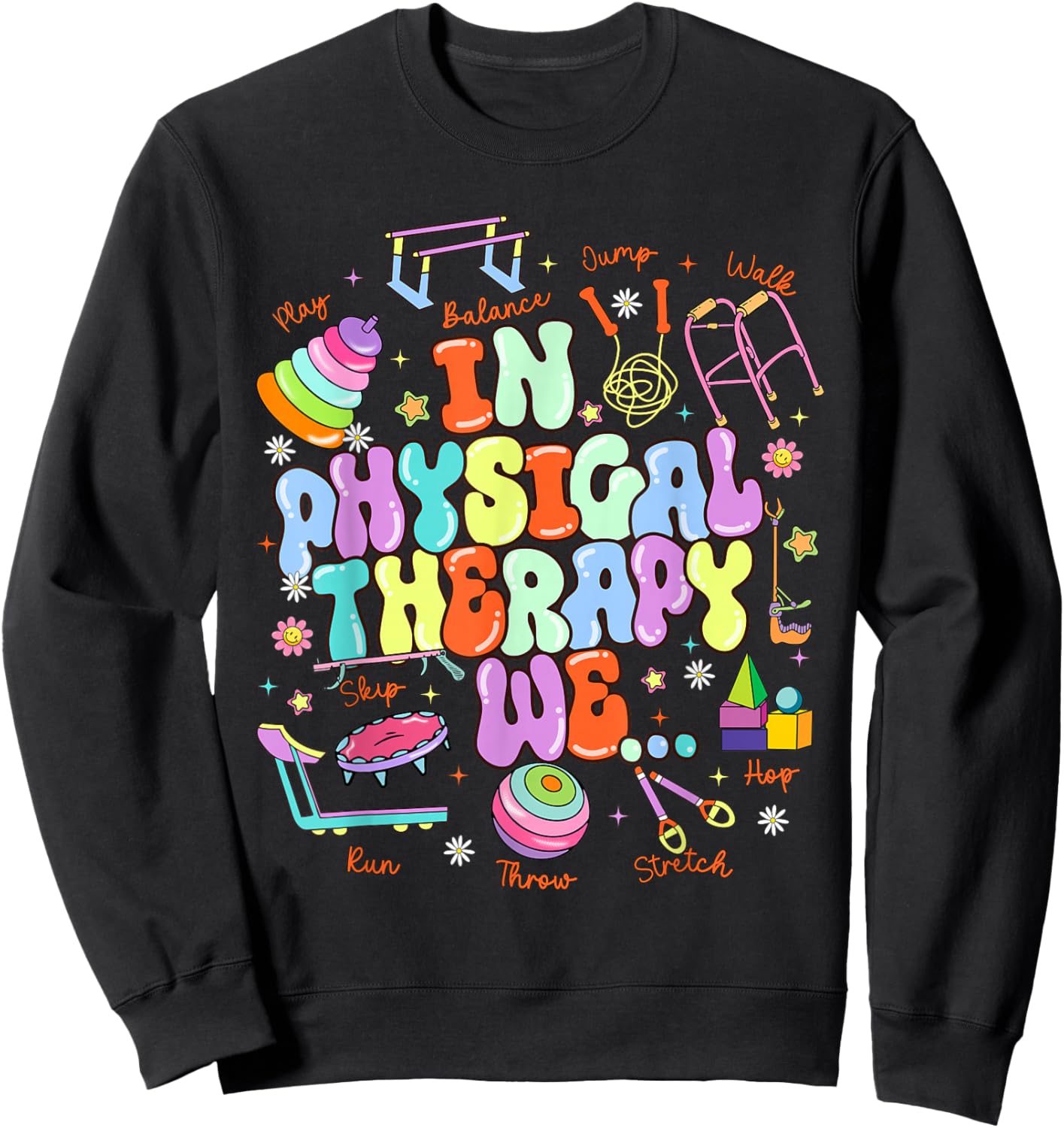 In Physical Therapy PTA Pediatric Physical Therapist Sweatshirt - Sweatshirt | Black