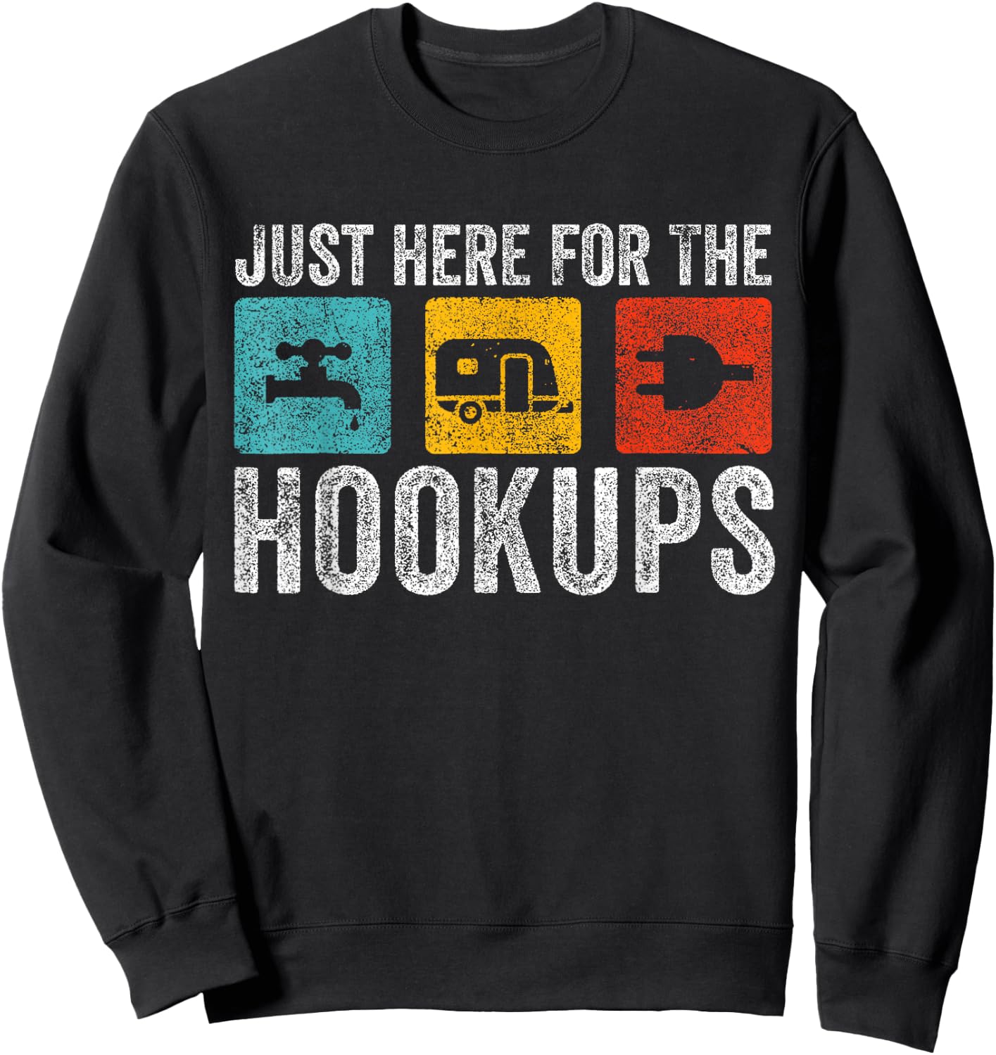 I'm Just Here For The Hookups Funny Camp RV Sweatshirt - Sweatshirt | Black