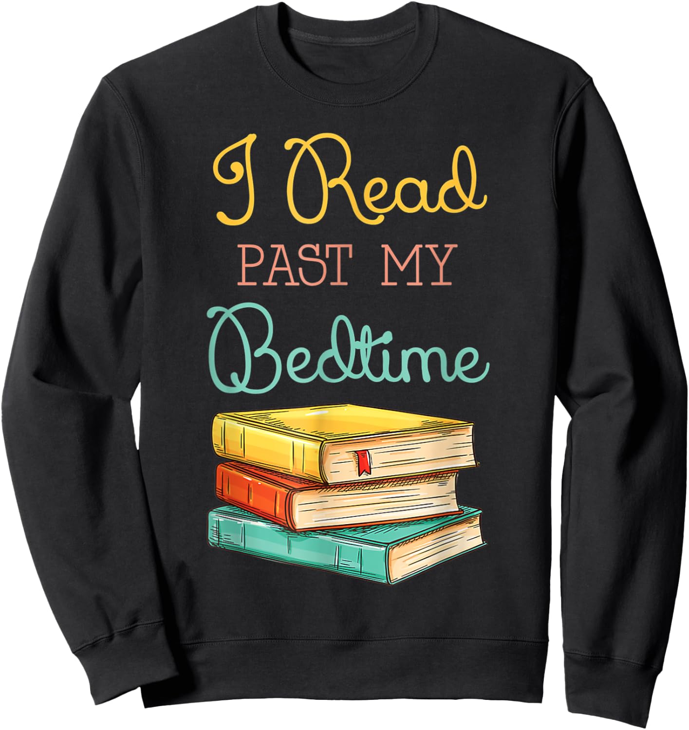 Book Lover I Read past My Bedtime Sweatshirt - Sweatshirt | Black