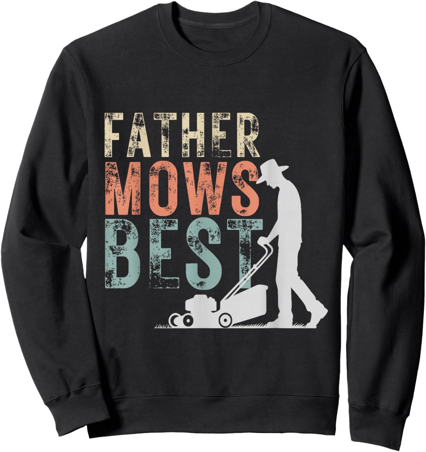 Father Mows Best Lawn Care Dad Mowing Gardening Fathers Day Sweatshirt - Sweatshirt | Black