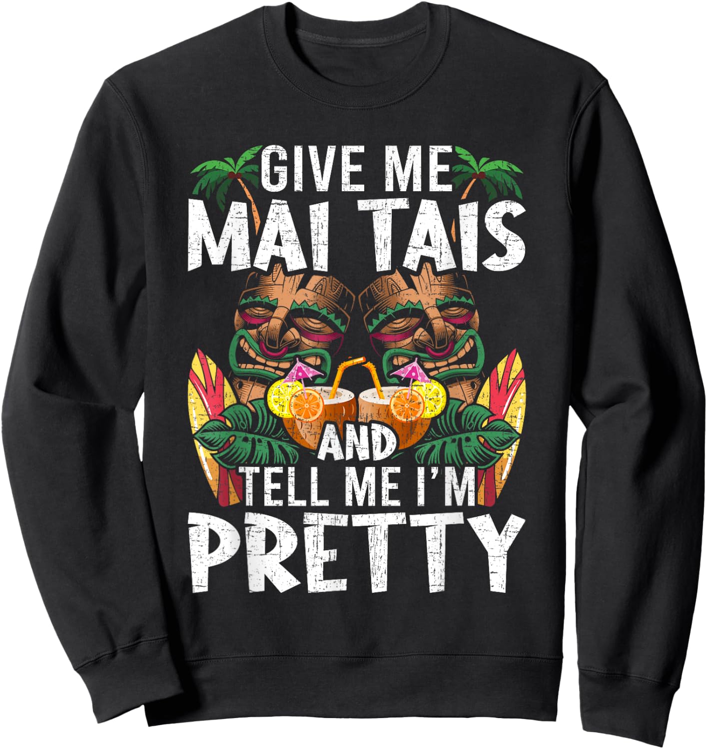 Give Me Mai Tais and Tell me I'm Pretty Bartending Bartender Sweatshirt - Sweatshirt | Black