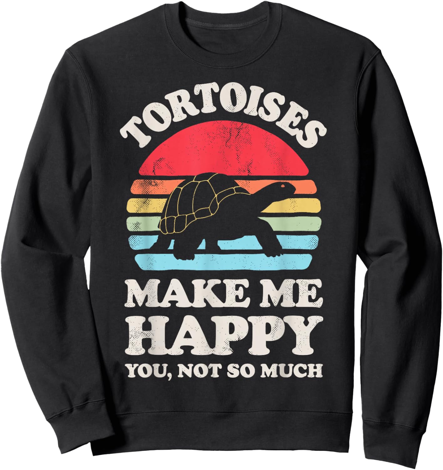 Tortoises Make Me Happy Funny Tortoise Turtle Reptile Retro Sweatshirt - Sweatshirt | Black
