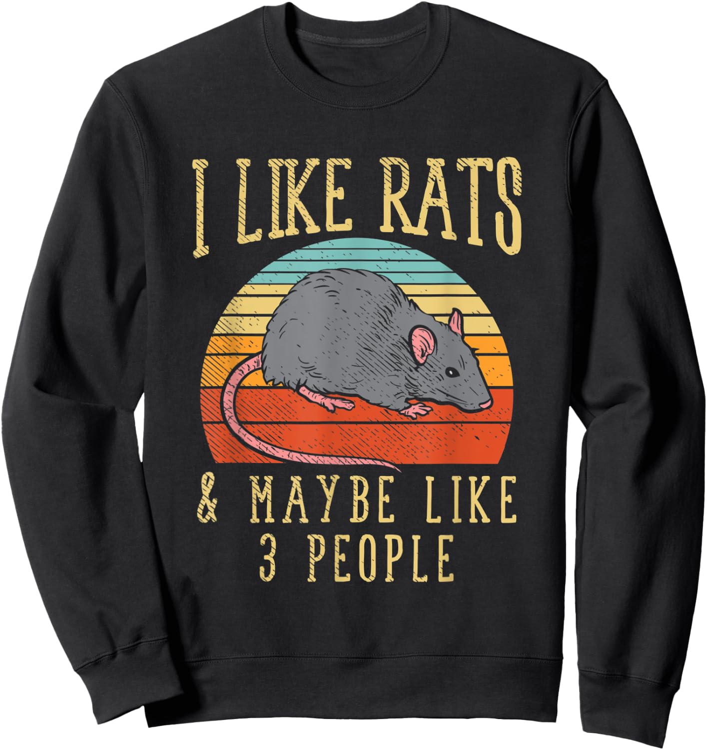 Funny Pet Rat I Like Rats And Maybe 3 People Sweatshirt - Sweatshirt | Black
