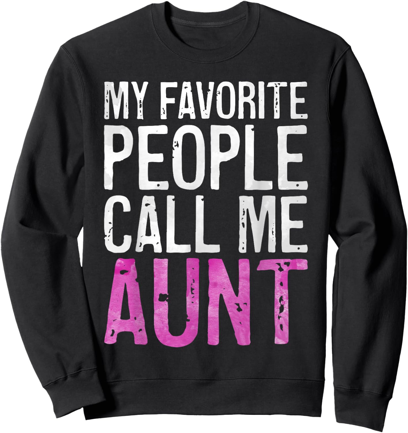 My Favorite People Call Me Aunt Shirt Women Mothers Day Sweatshirt - Sweatshirt | Black