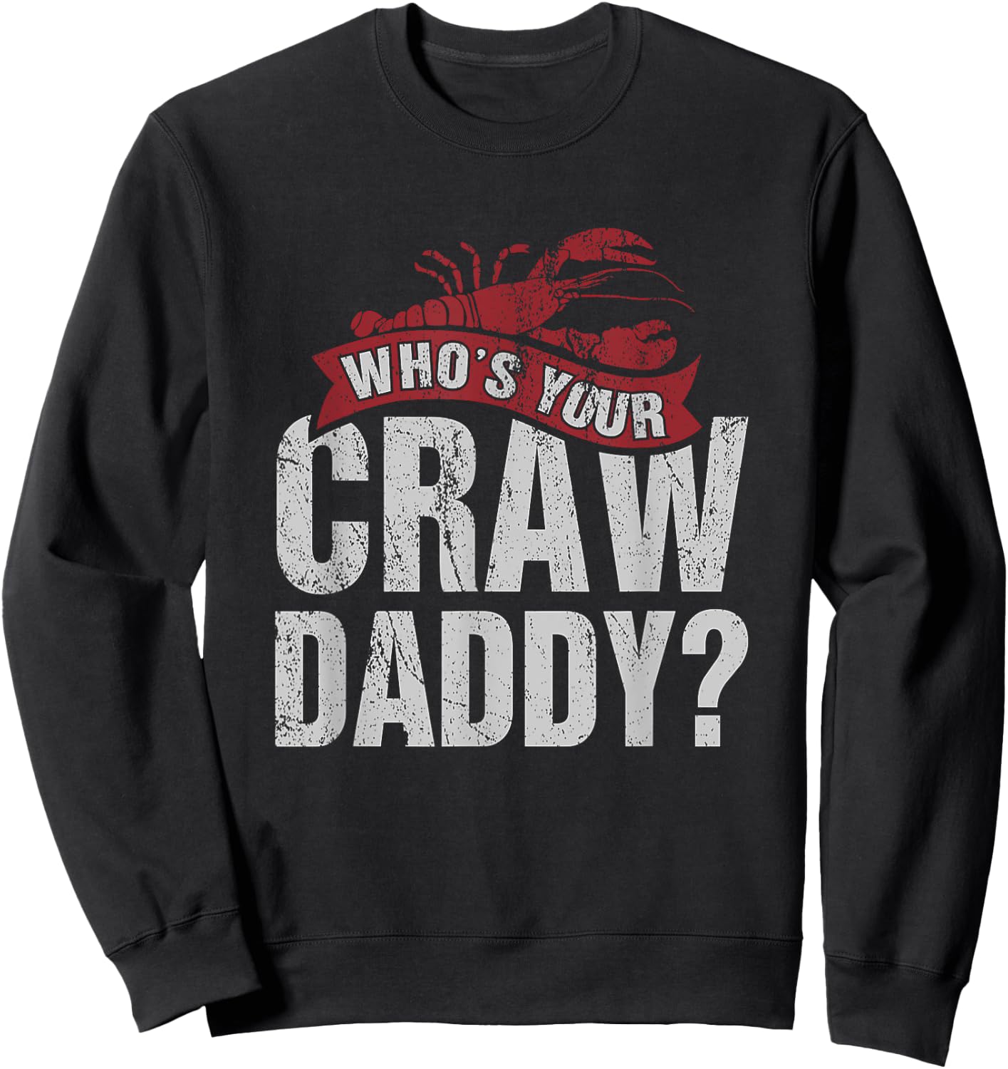 Funny Crawfish Shirt Cajun Lover Gift Who's Your Crawdaddy Sweatshirt - Sweatshirt | Black