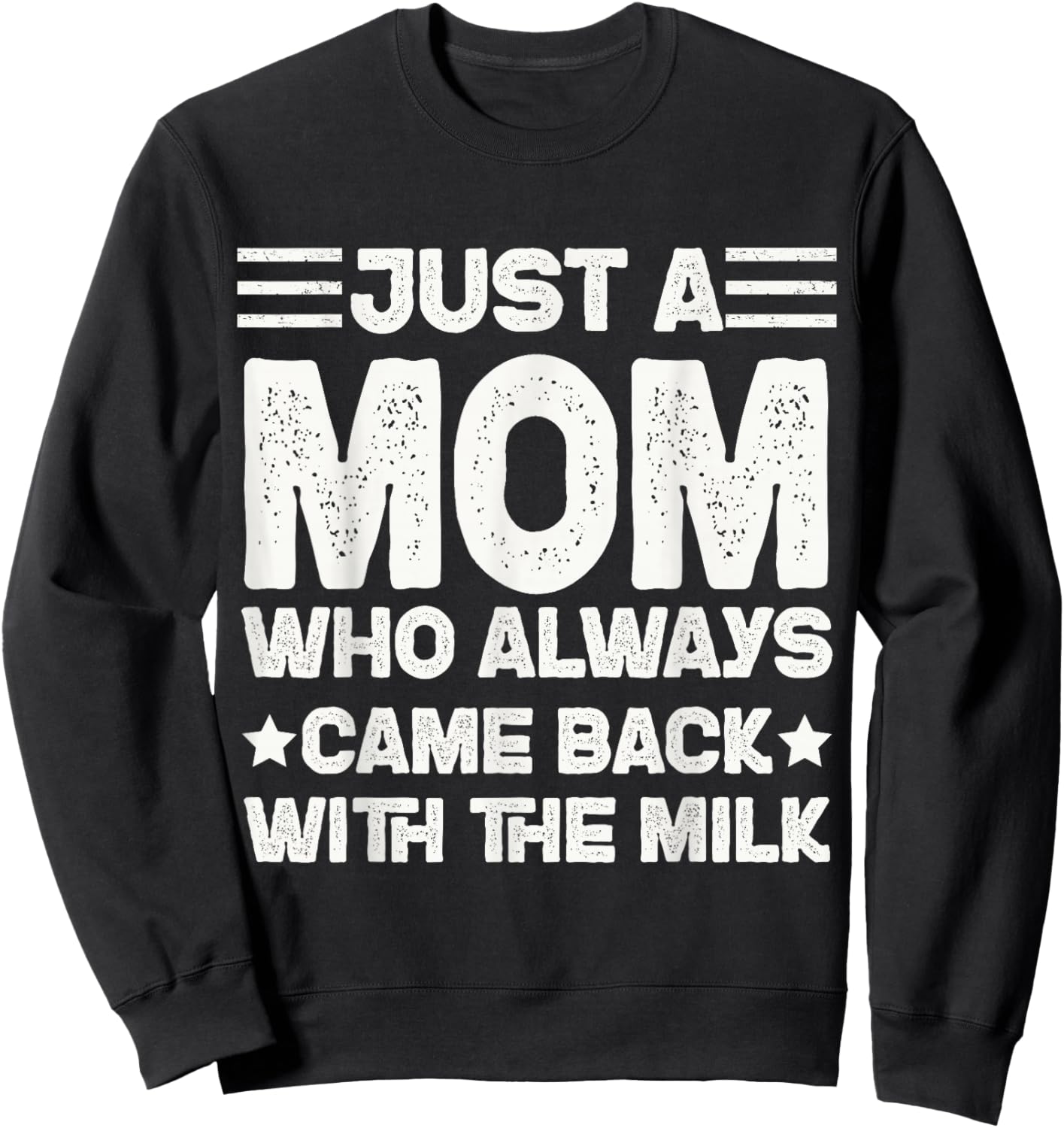 Just a Mom Who Always Came Back with the Milk Sweatshirt - Sweatshirt | Black
