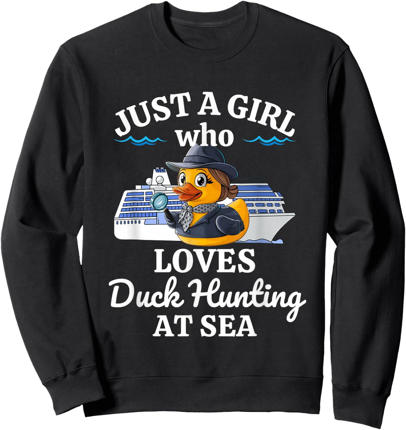 Just A Girl Who Loves Duck Hunting at Sea Cruise Sweatshirt - Sweatshirt | Black