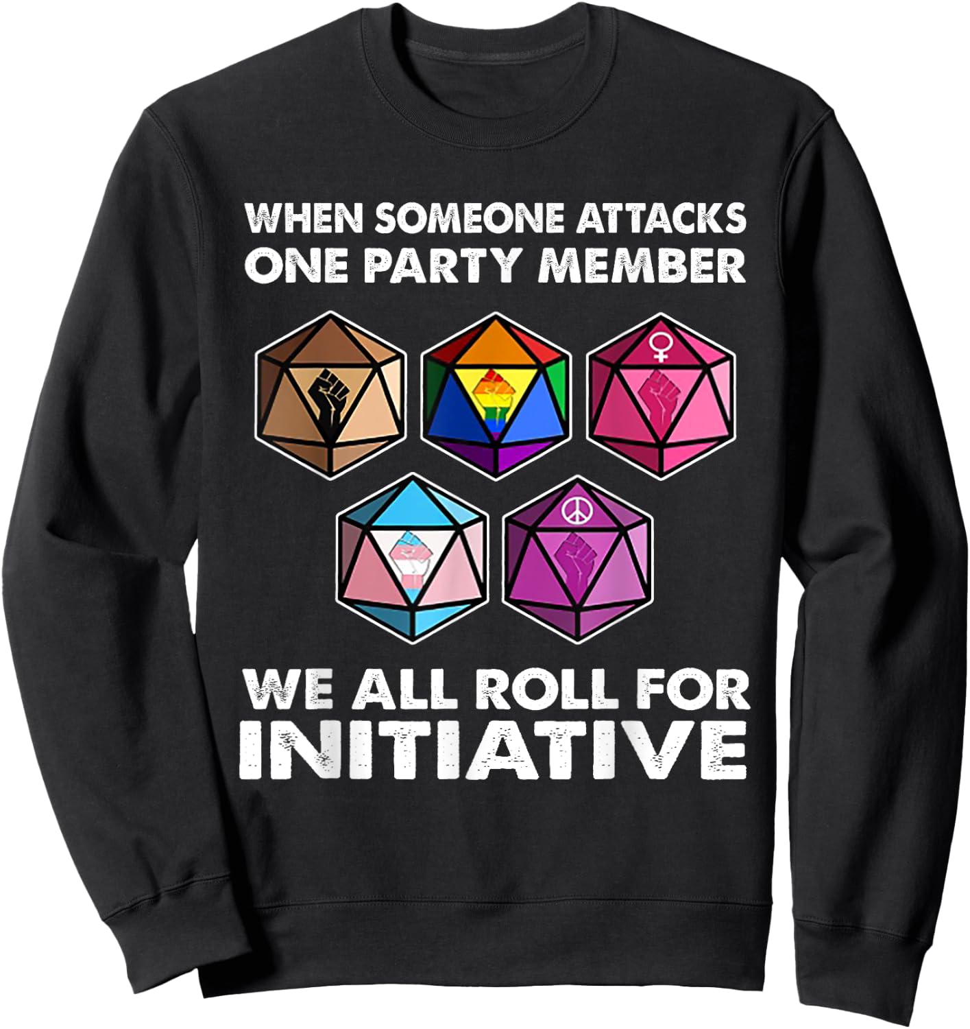 When Someone Attacks One Party Member We All Roll Initiative Sweatshirt - Sweatshirt | Black