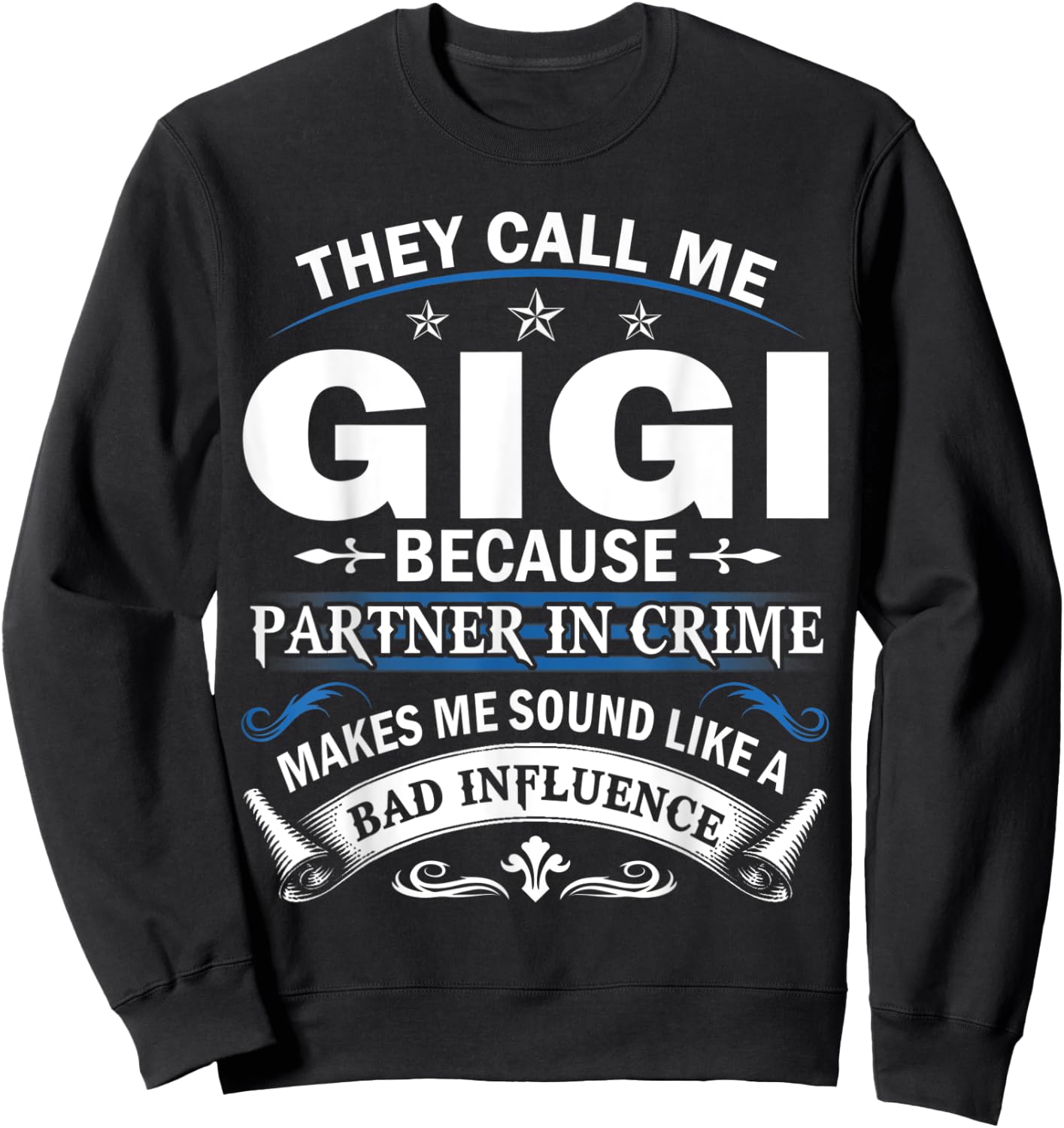 They Call Me Gigi Because Partner in Crime Grandma Gift Sweatshirt - Sweatshirt | Black