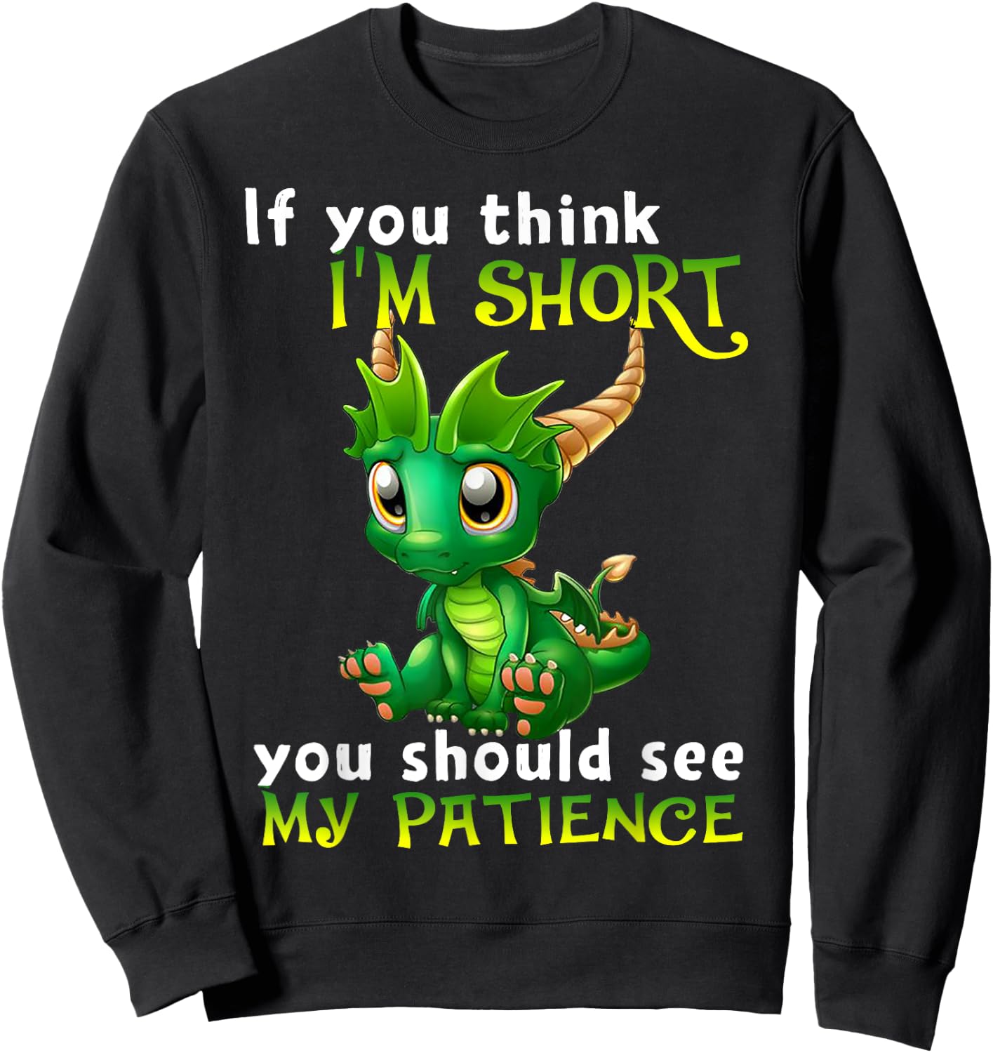 If You Think I'm Short You Should See My Patience Dragon Sweatshirt - Sweatshirt | Black