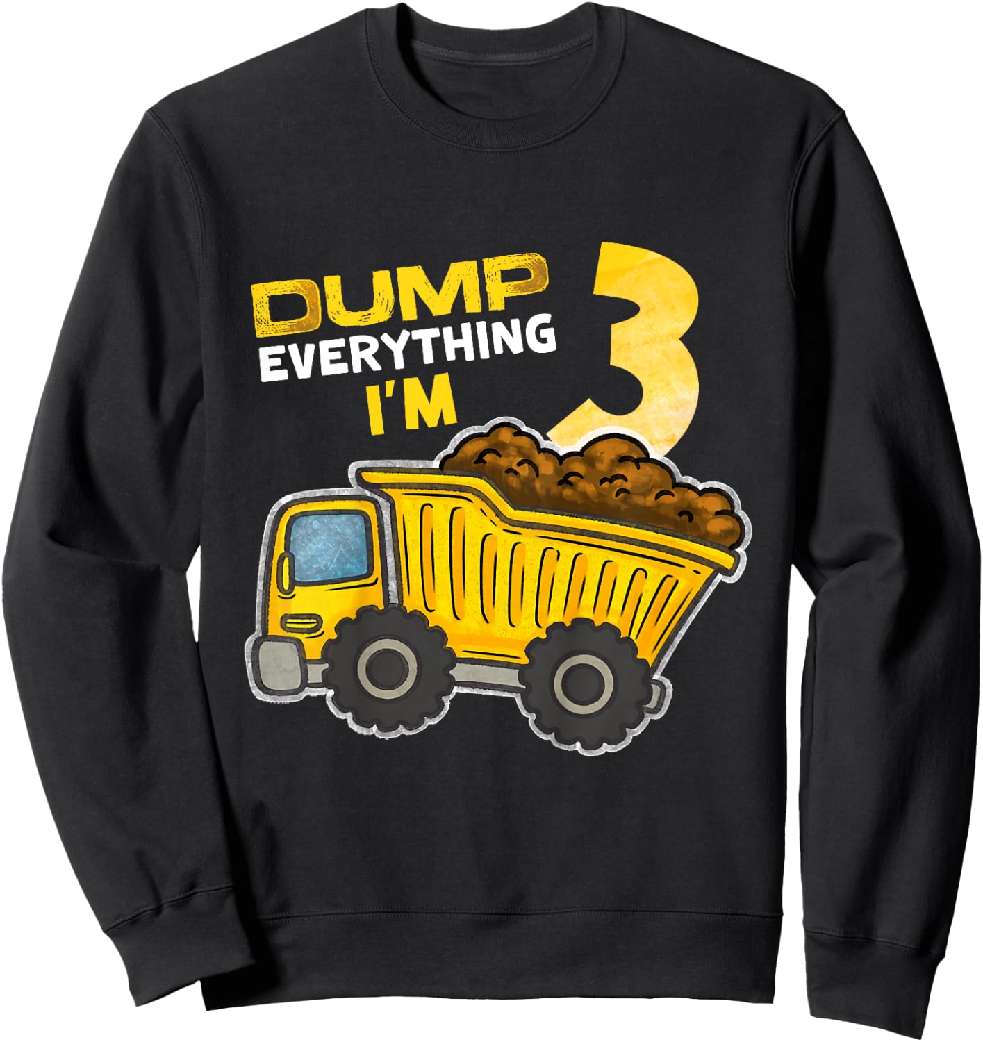 Kids Dump Everything I'm 3 Truck 3 Years Old 3rd Birthday Boy Sweatshirt - Sweatshirt | Black