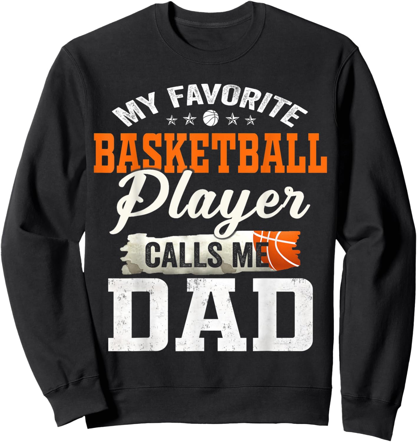 My Favorite Basketball Player Calls Me Dad Sweatshirt - Sweatshirt | Black