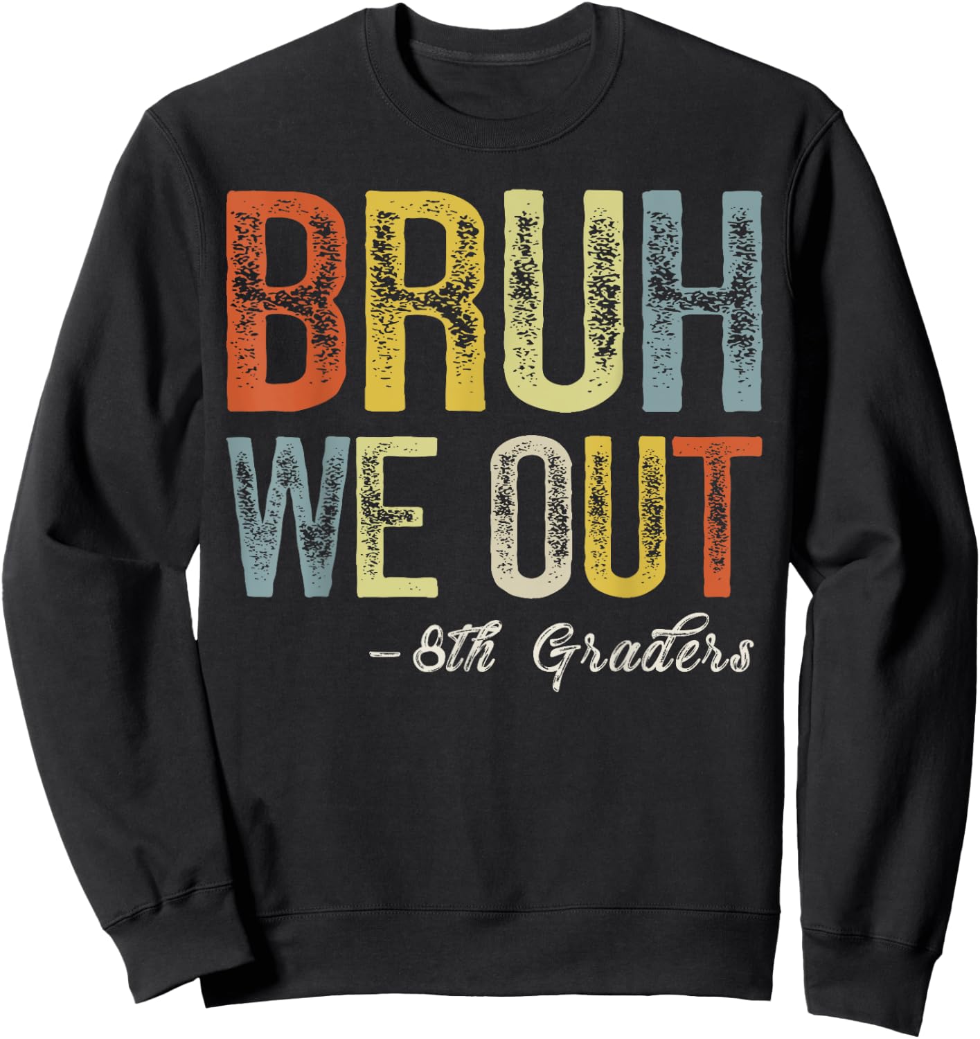 Bruh We Out 8th Graders Teacher Last Day Of School Summer Sweatshirt - Sweatshirt | Black