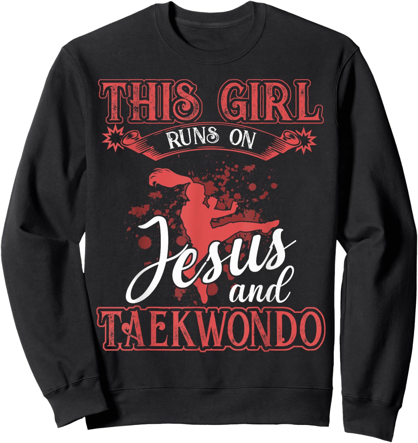 Taekwondo Shirt This Girl Runs On Jesus and Taekwondo Sweatshirt - Sweatshirt | Black