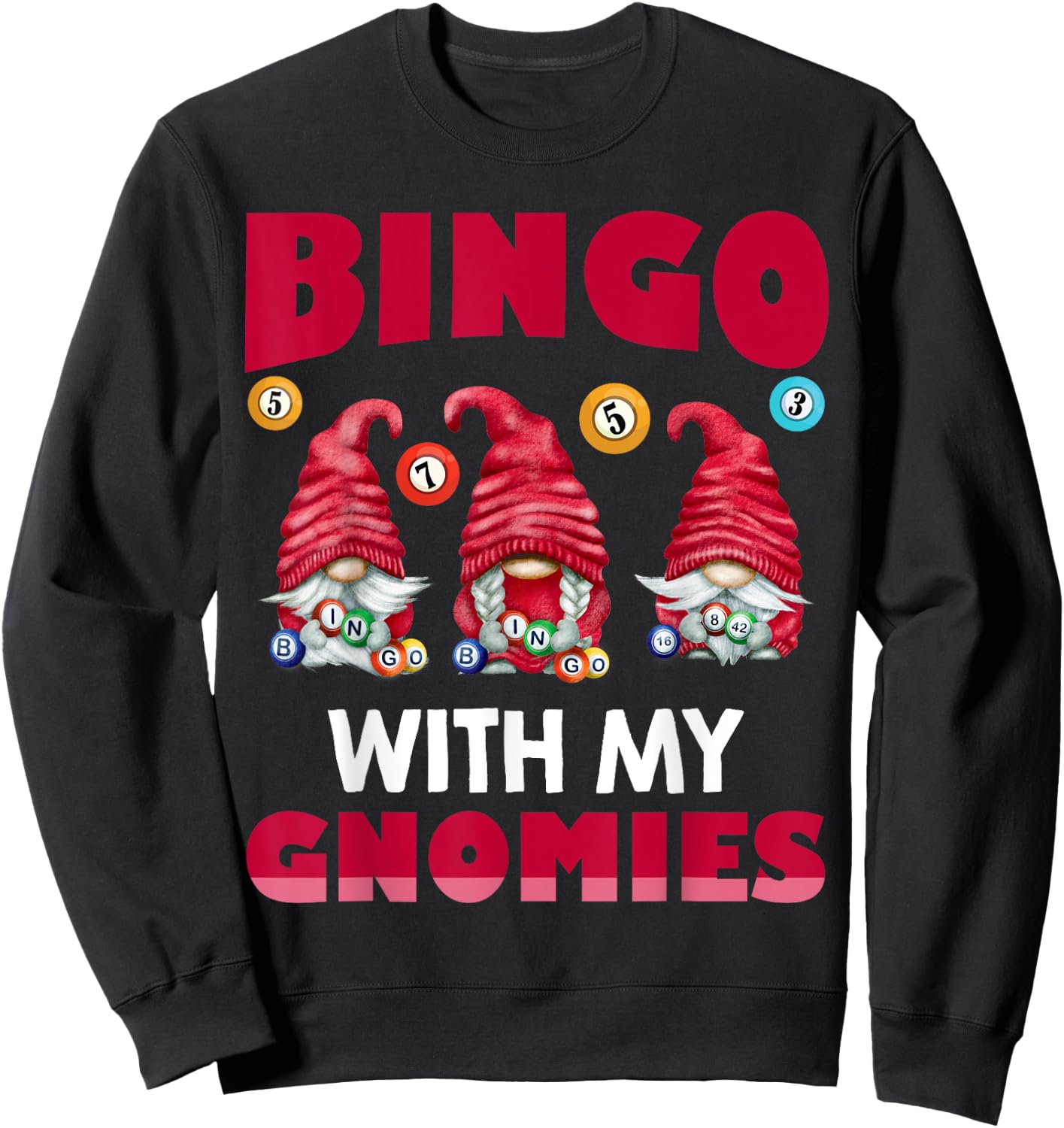 Bingo With My Gnomies Women Men Funny Bingo Gnome Sweatshirt - Sweatshirt | Black
