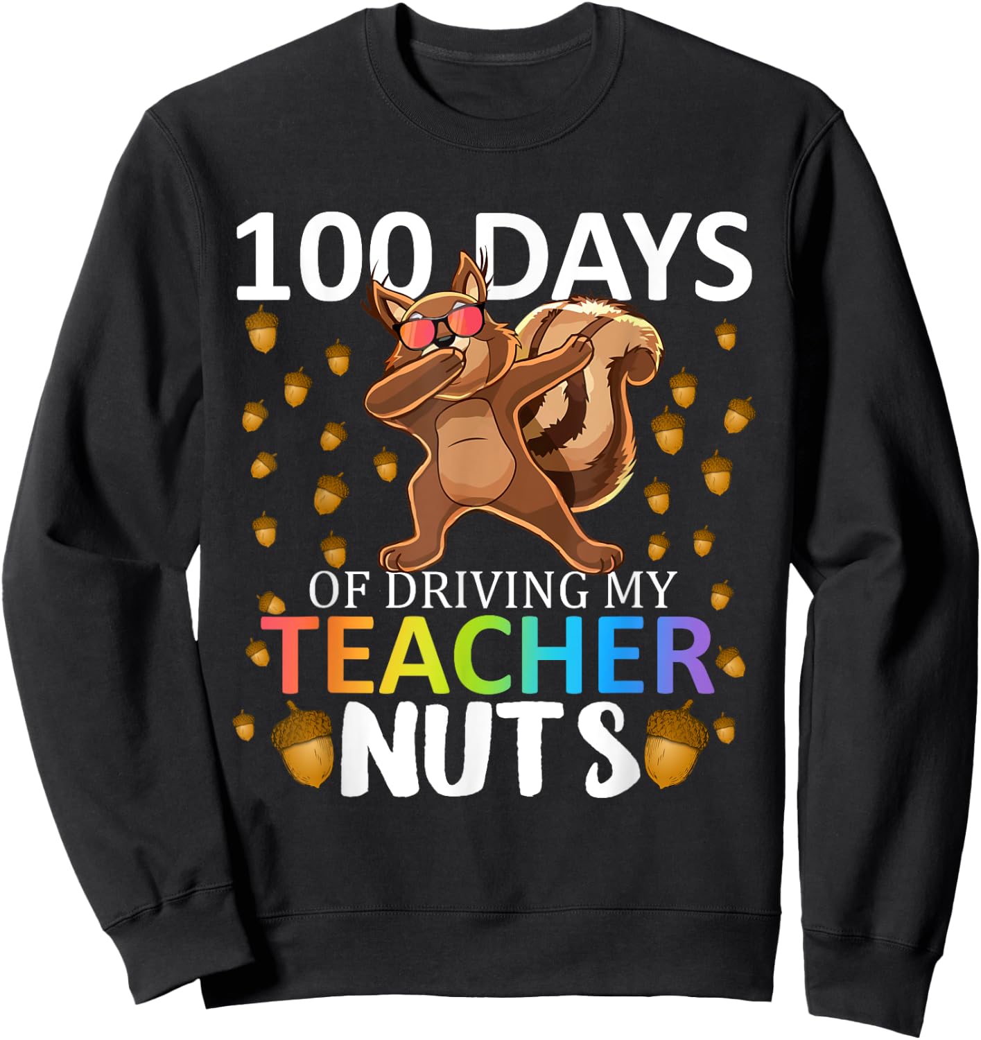 100 Days Of Driving My Teacher Nuts 100th Day Of School Kids Sweatshirt - Sweatshirt | Black