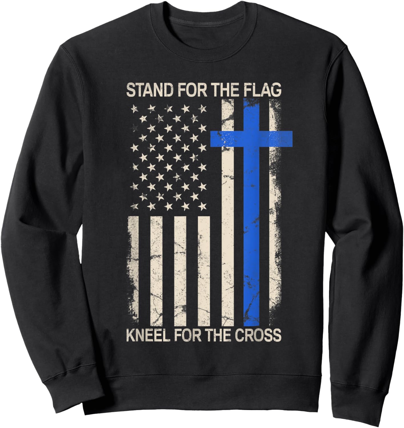 Stand For The Flag Kneel For The Cross Thin Blue Line Flag Sweatshirt - Sweatshirt | Black