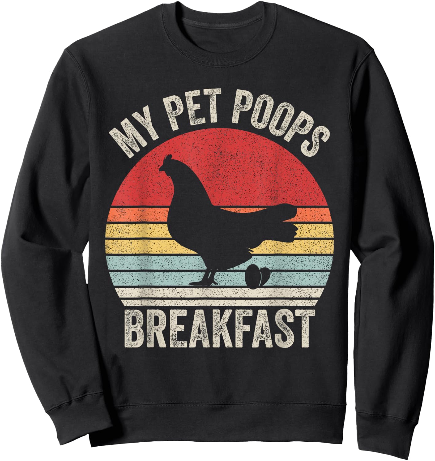 Retro My Pet Poops Breakfast Shirt Eggs Farmer Chicken Lover Sweatshirt - Sweatshirt | Black
