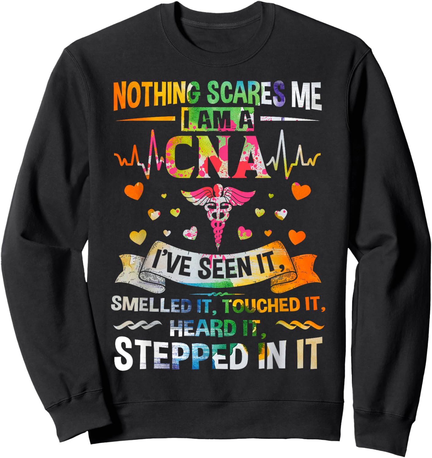 Nothing Scares Me CNA Nurse Job Lover Gift/ CNA Nurse Gift Sweatshirt - Sweatshirt | Black