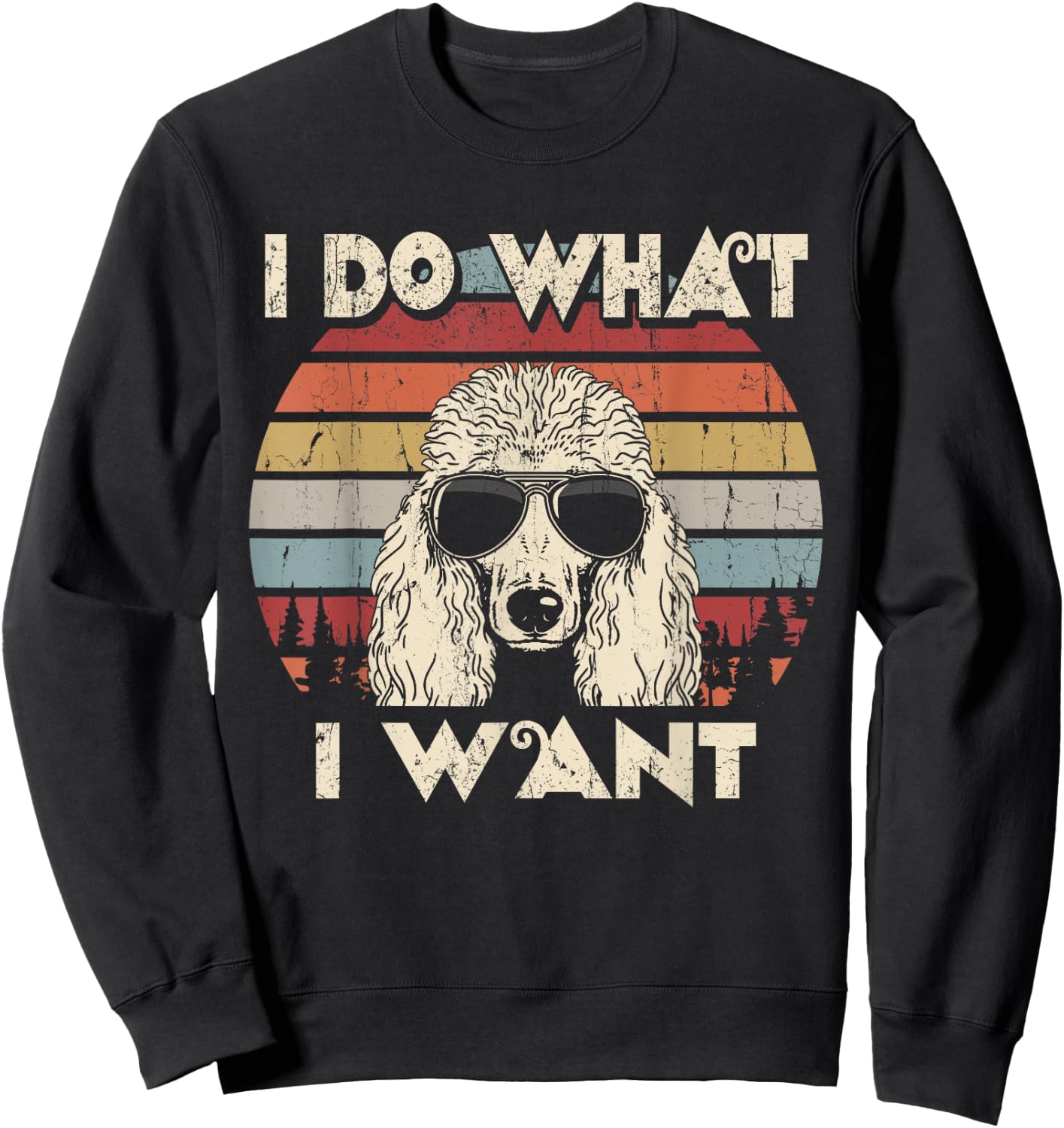 I do what I want funny Standard Poodle Vintage Retro Sweatshirt - Sweatshirt | Black