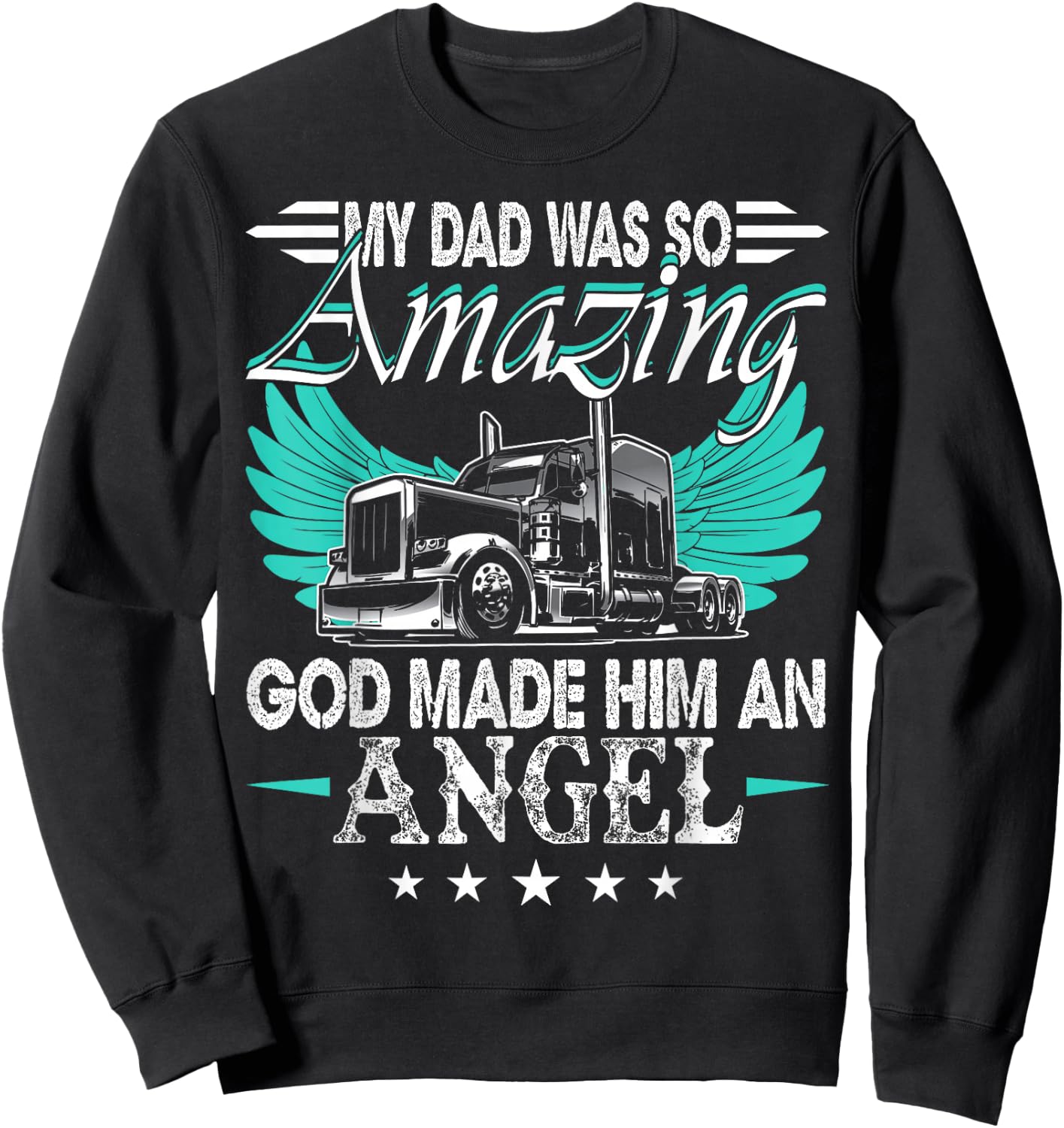 God Made My Dad An Angel Truck Driver Shirt Trucker Memorial Sweatshirt - Sweatshirt | Black